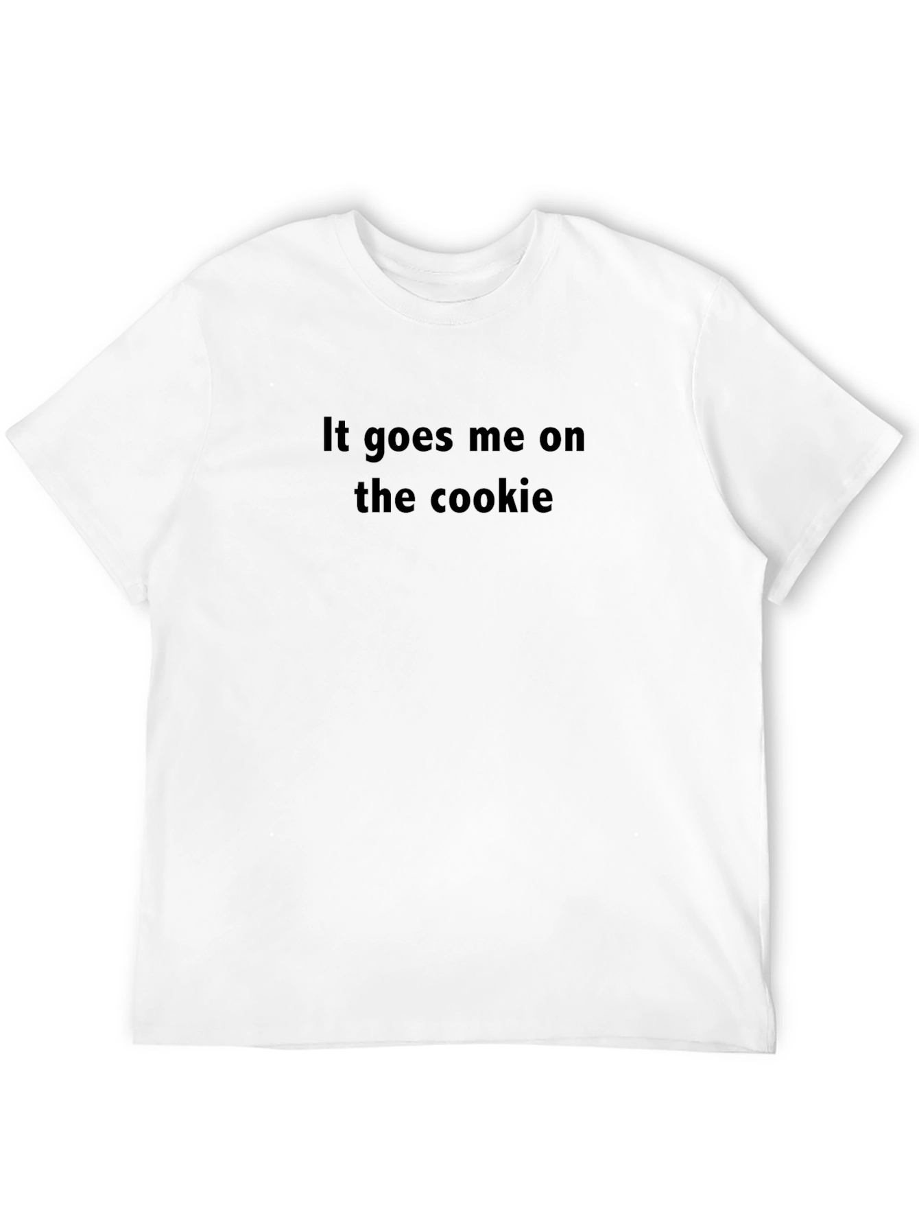 It Goes Me On The Cookie Black T-Shirt
