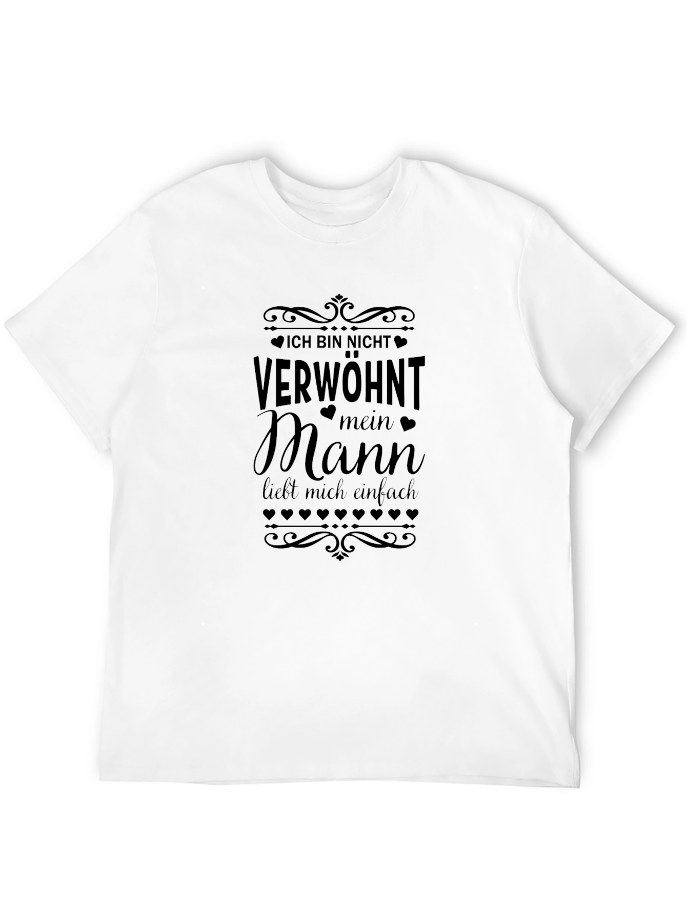 Ich Bin Nicht Verwöhnt Mein Mann T-Shirt