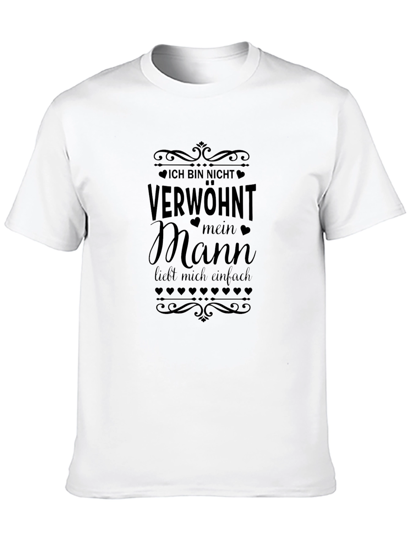 Ich Bin Nicht Verwöhnt Mein Mann T-Shirt