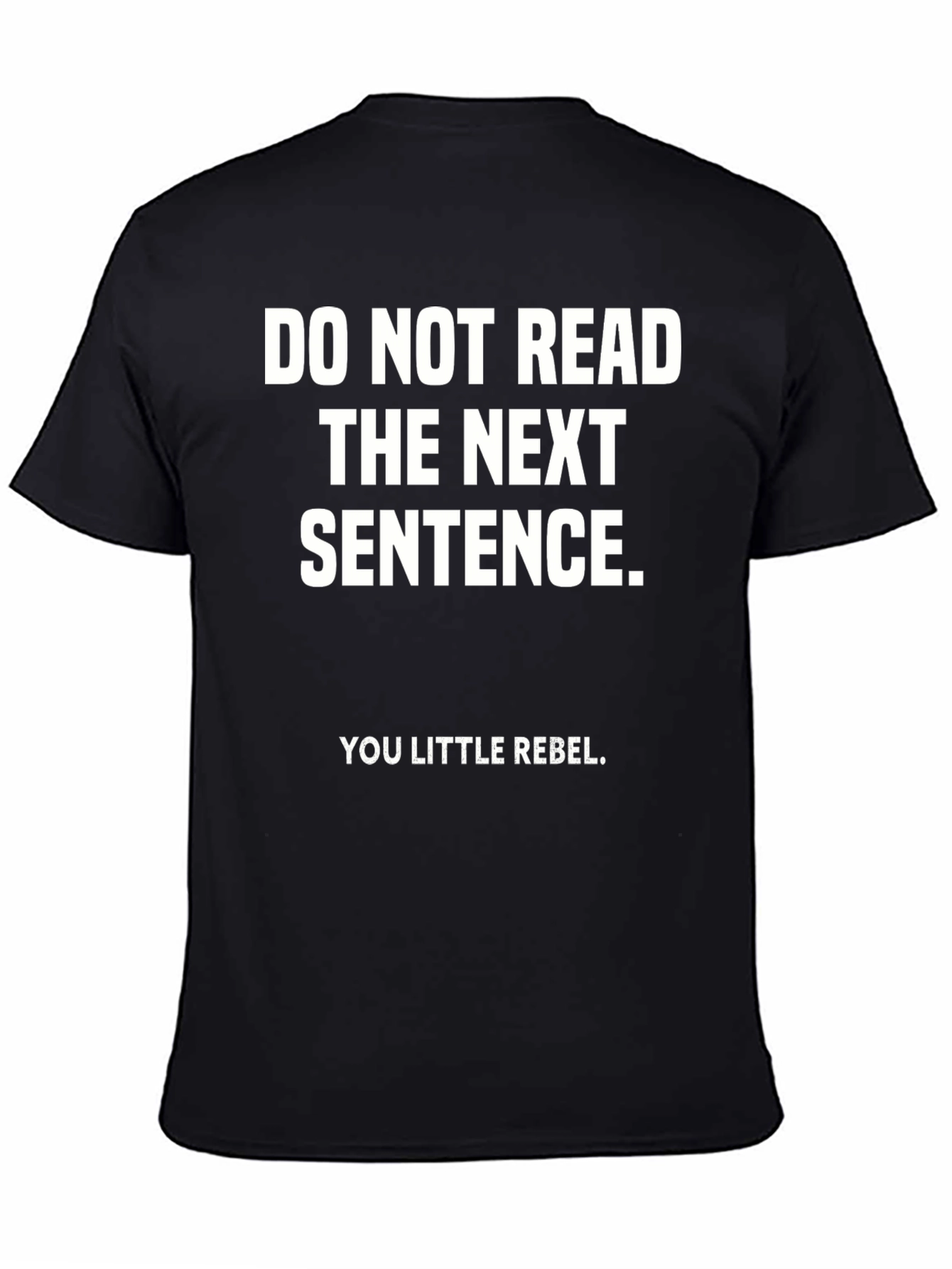 Rebel T-Shirt: Do Not Read the Next Sentence