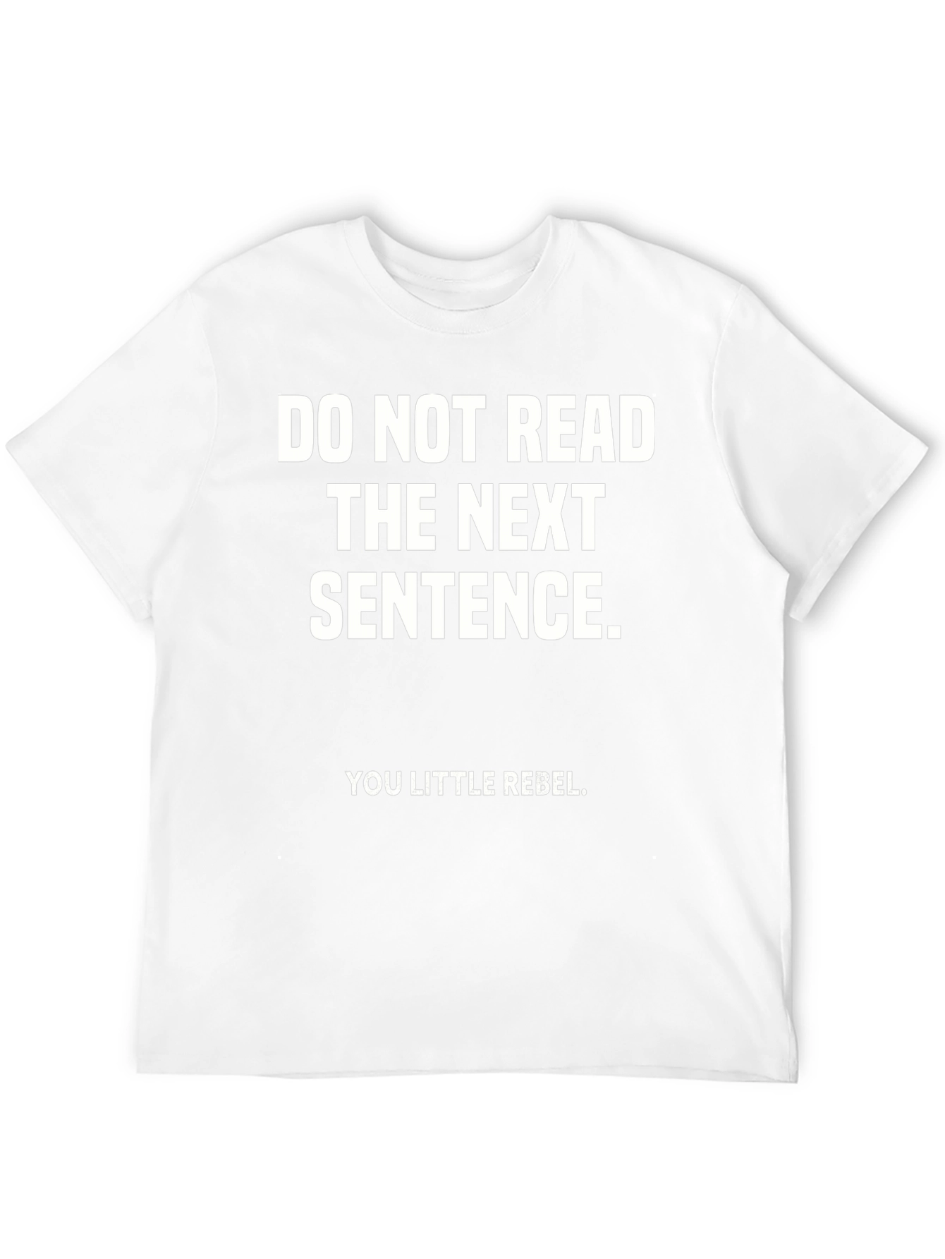 Rebel T-Shirt: Do Not Read the Next Sentence