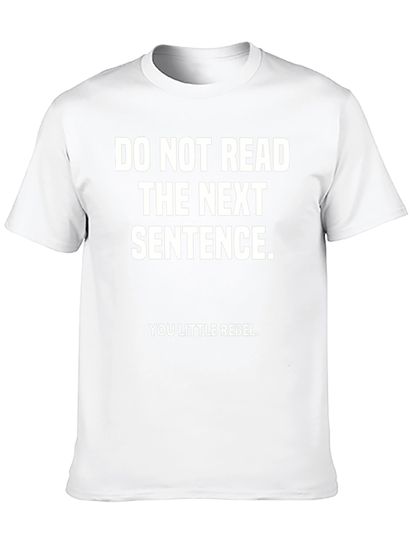 Rebel T-Shirt: Do Not Read the Next Sentence