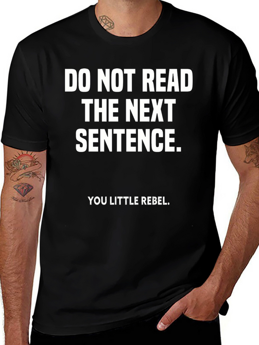 Rebel T-Shirt: Do Not Read the Next Sentence