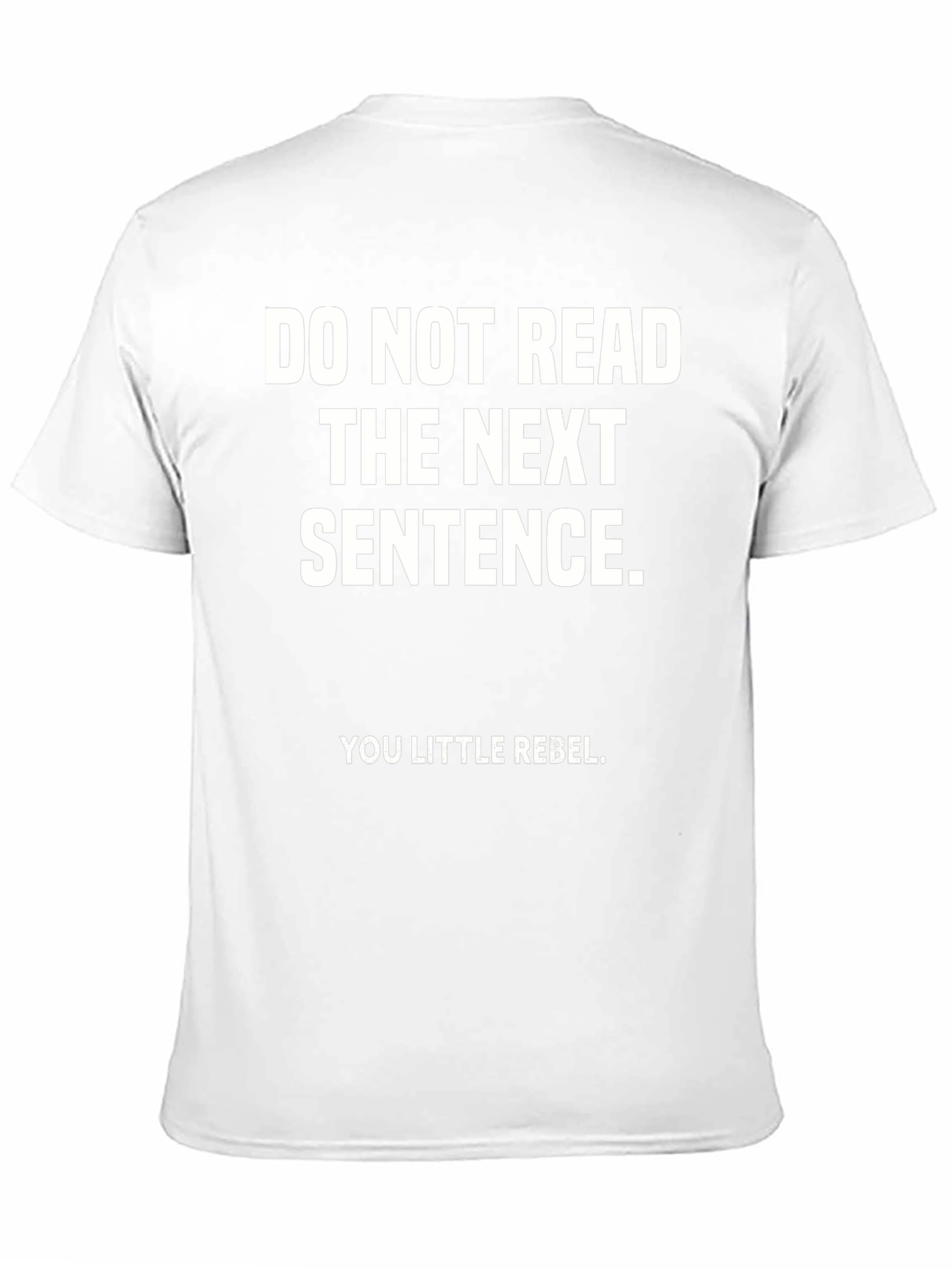 Rebel T-Shirt: Do Not Read the Next Sentence