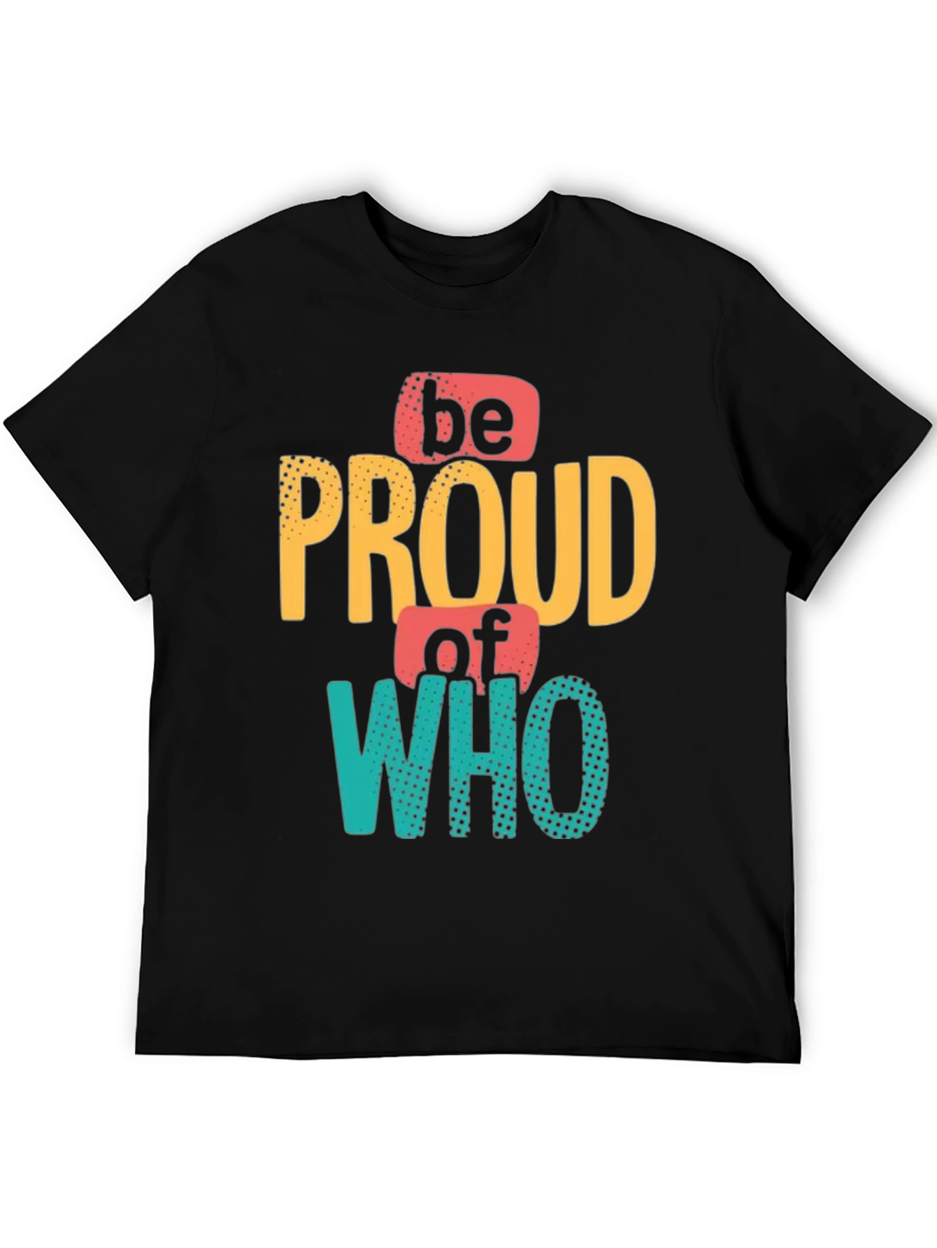 Be Proud Who You Are Mens Black Graphic Tee