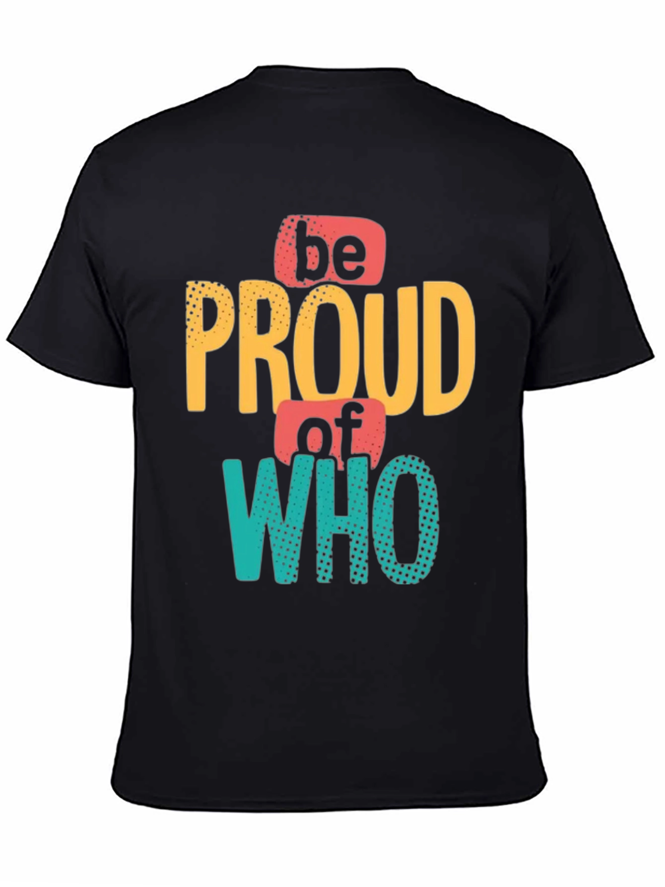 Be Proud Who You Are Mens Black Graphic Tee