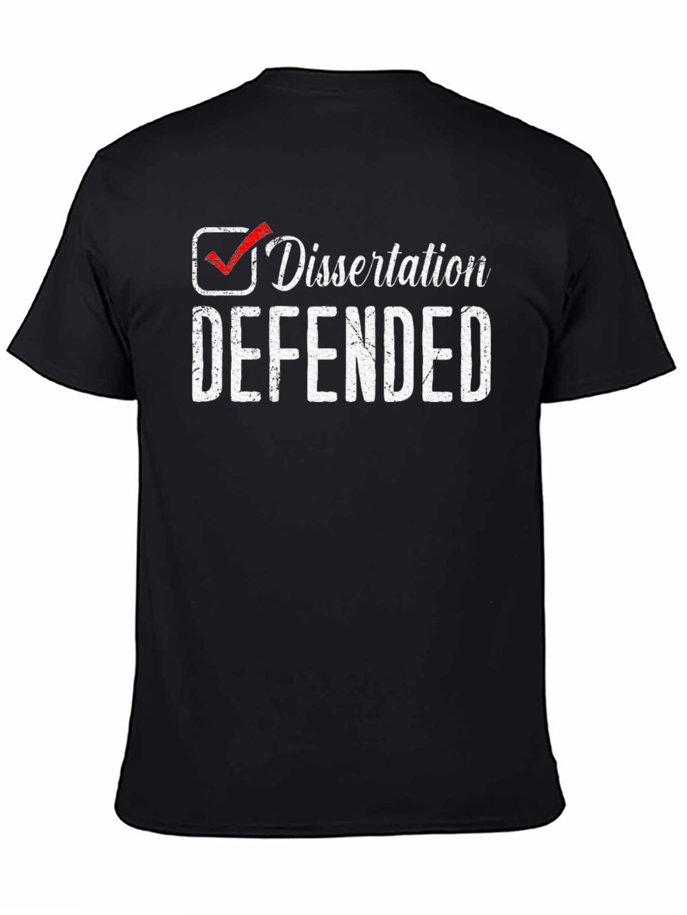 Dissertation Defended T-Shirt - Grad School Gift
