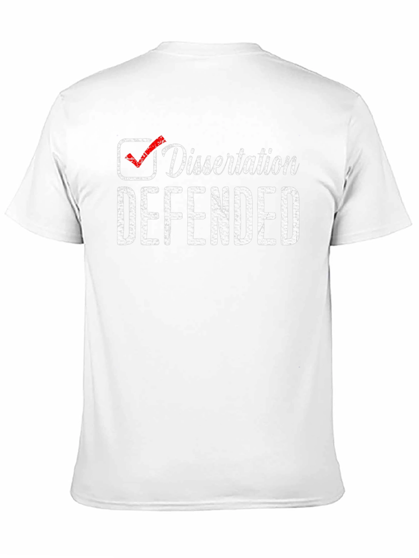 Dissertation Defended T-Shirt - Grad School Gift