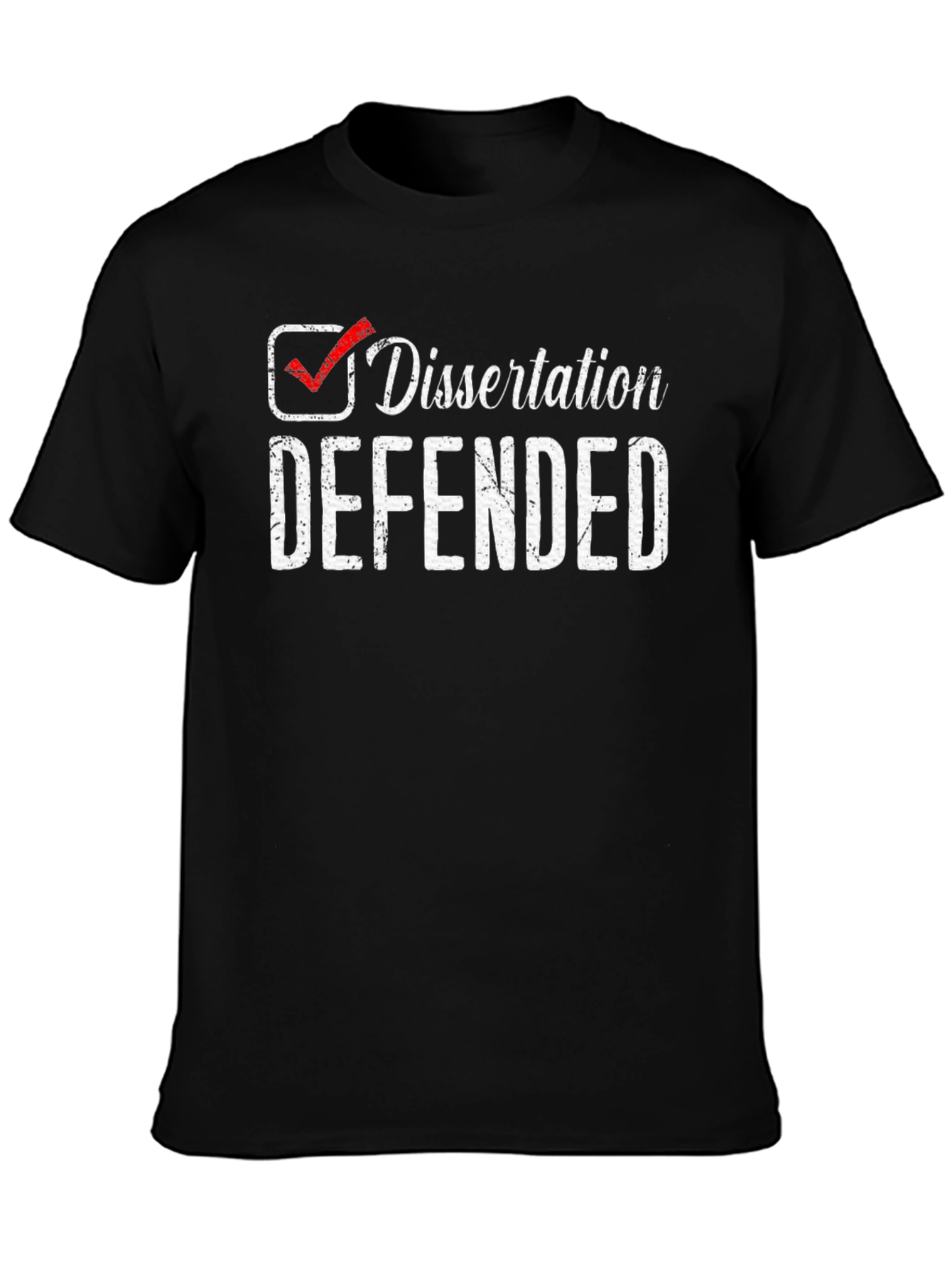 Dissertation Defended T-Shirt - Grad School Gift