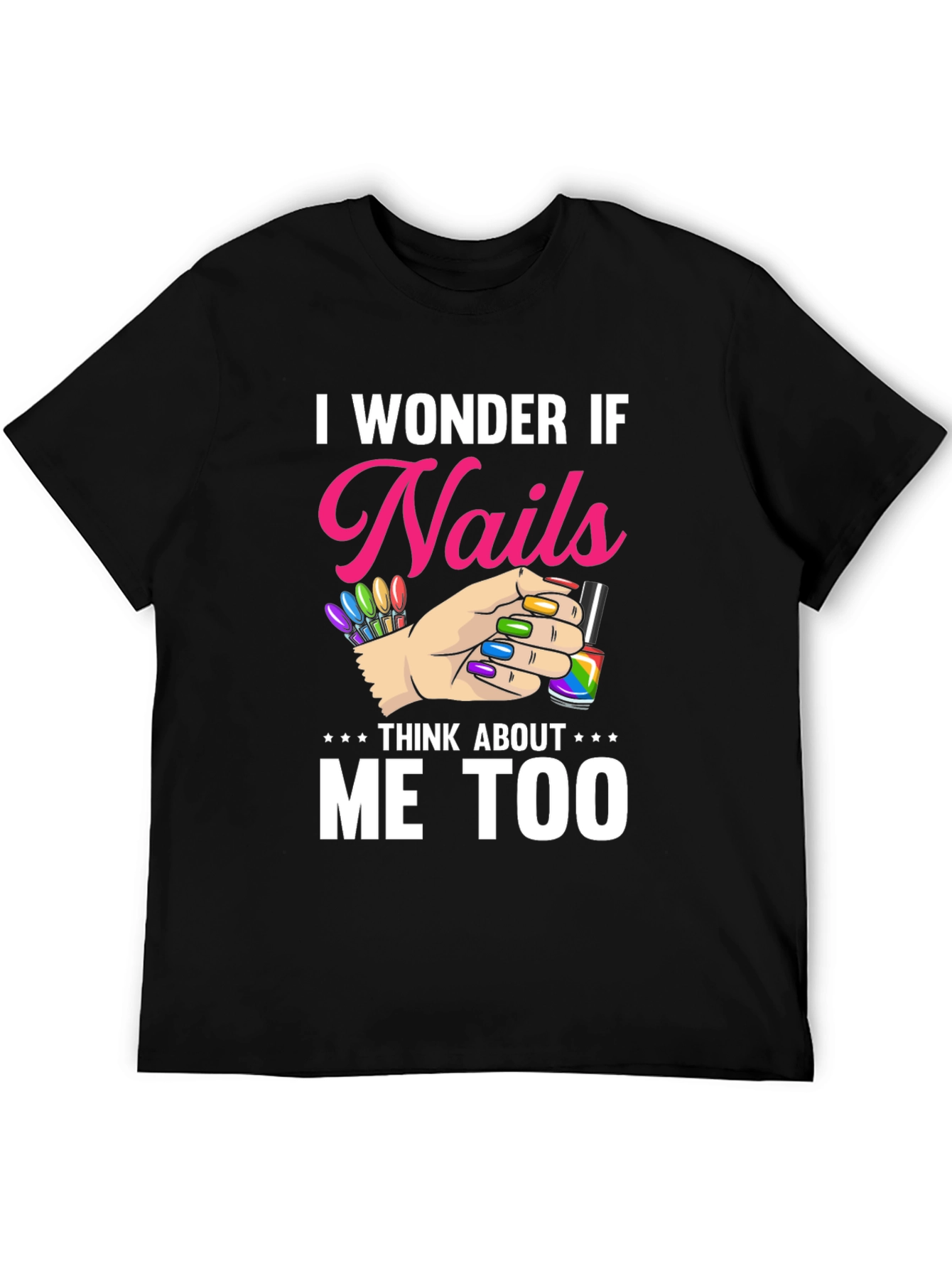Nails Think About Me Too T-Shirt