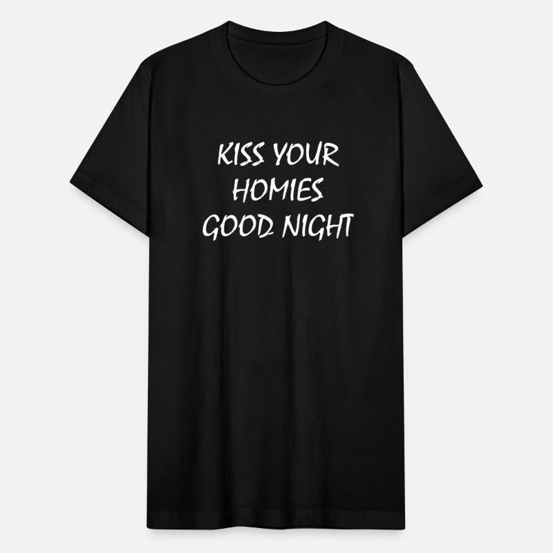 Kiss your homies good night