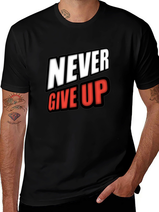 Never Give Up Graphic Tee - Motivational Shirt