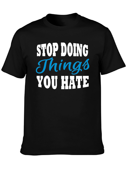 Stop Doing Things You Hate Graphic Tee
