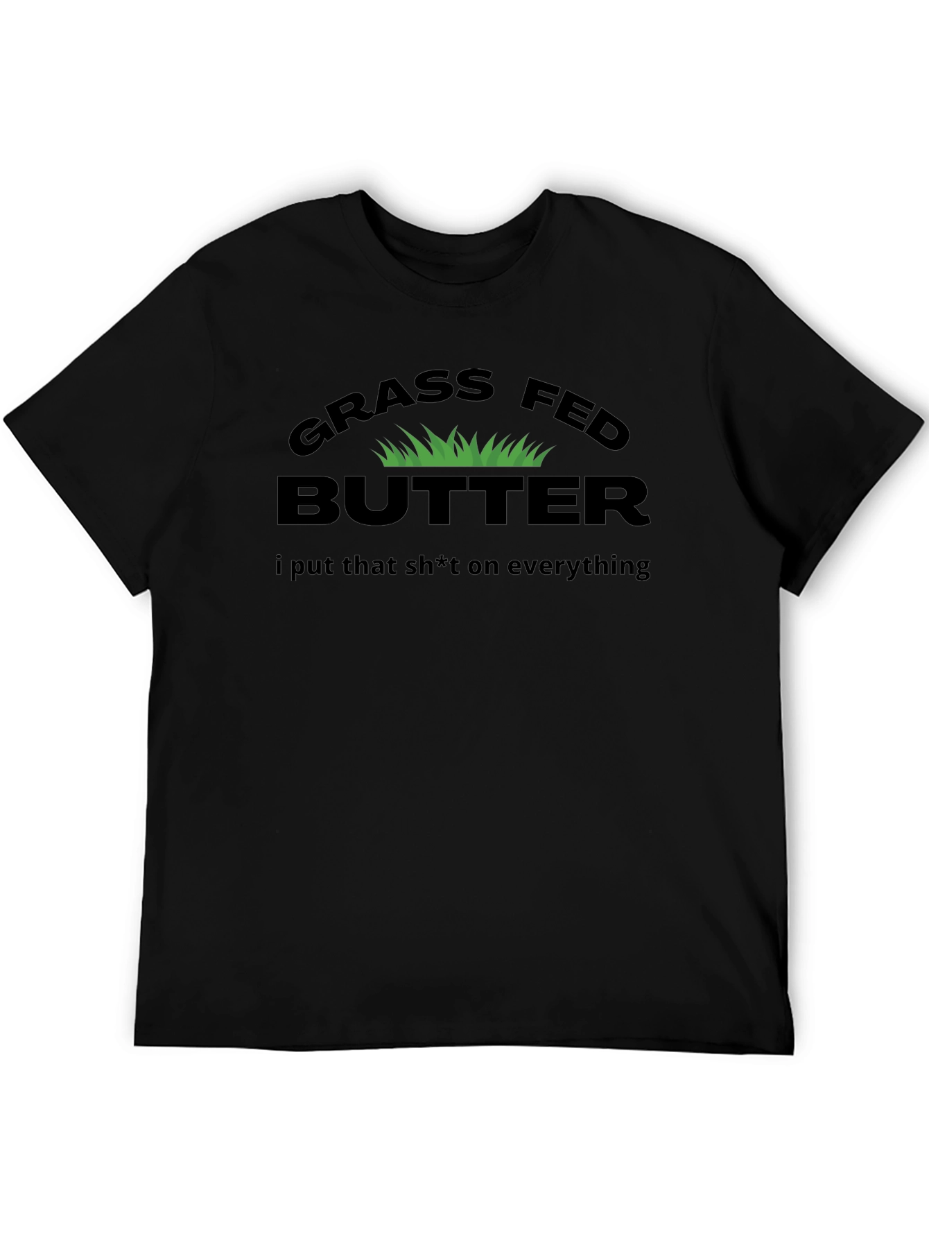 Grass Fed Butter T-Shirt - Funny Slogan Tee