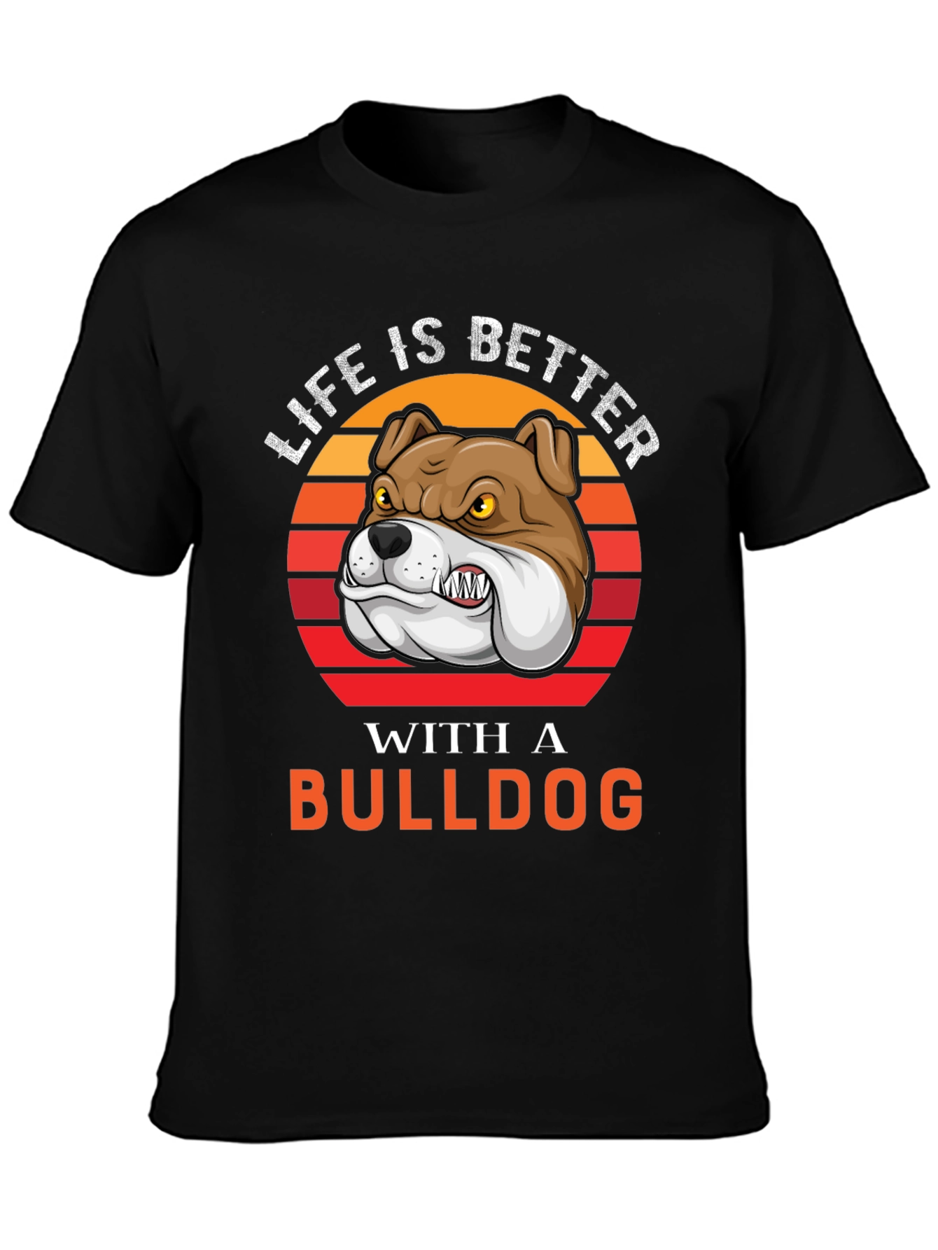 Life is Better with a Bulldog T-Shirt