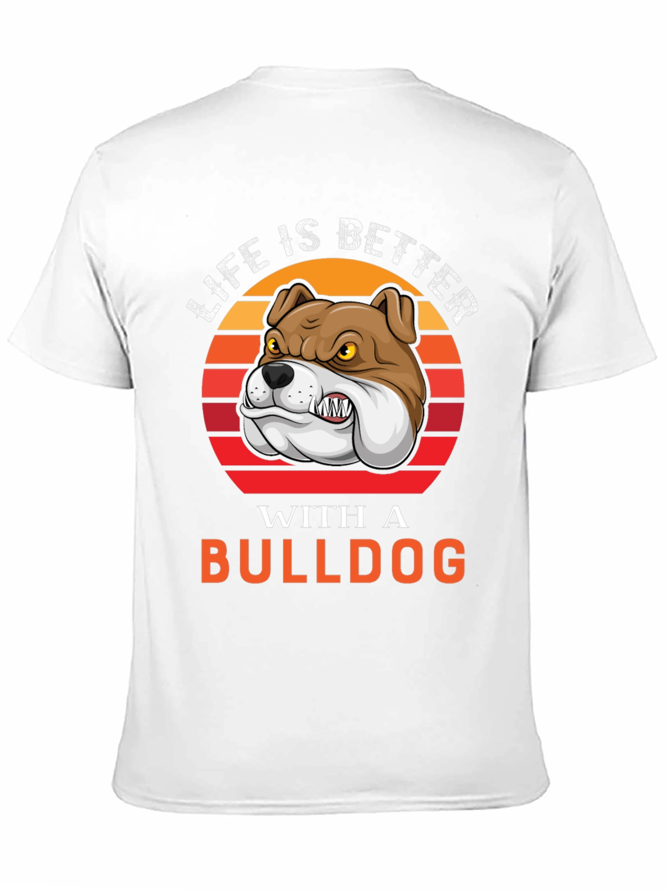Life is Better with a Bulldog T-Shirt
