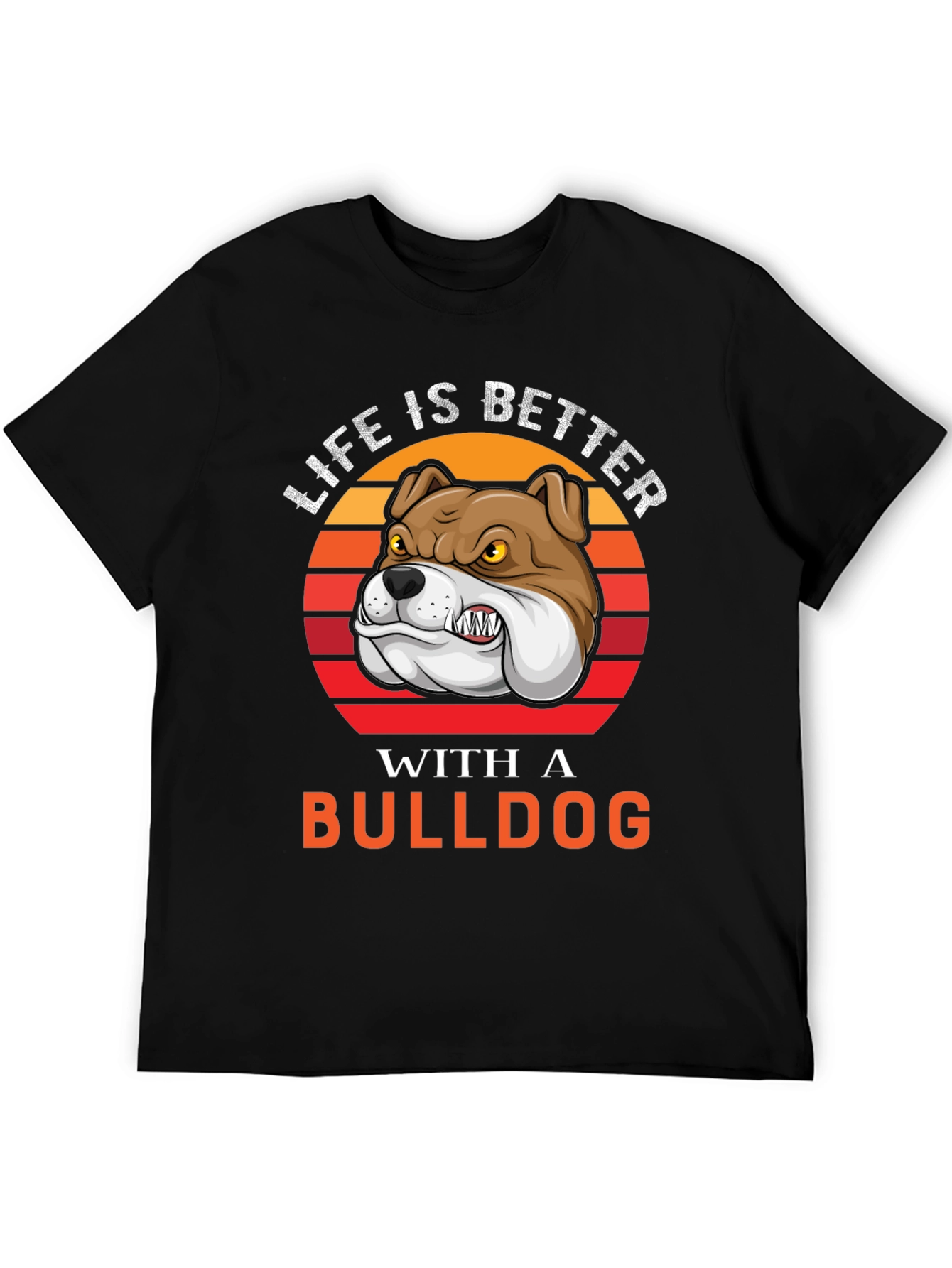 Life is Better with a Bulldog T-Shirt