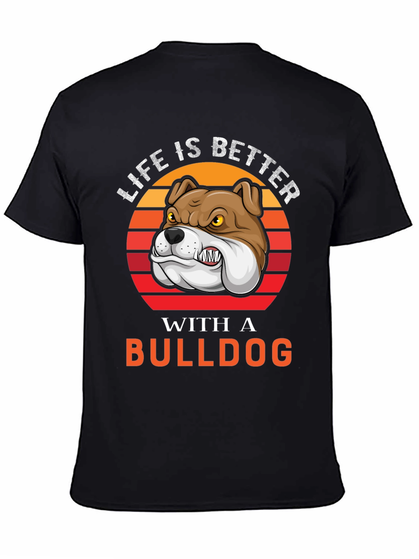 Life is Better with a Bulldog T-Shirt