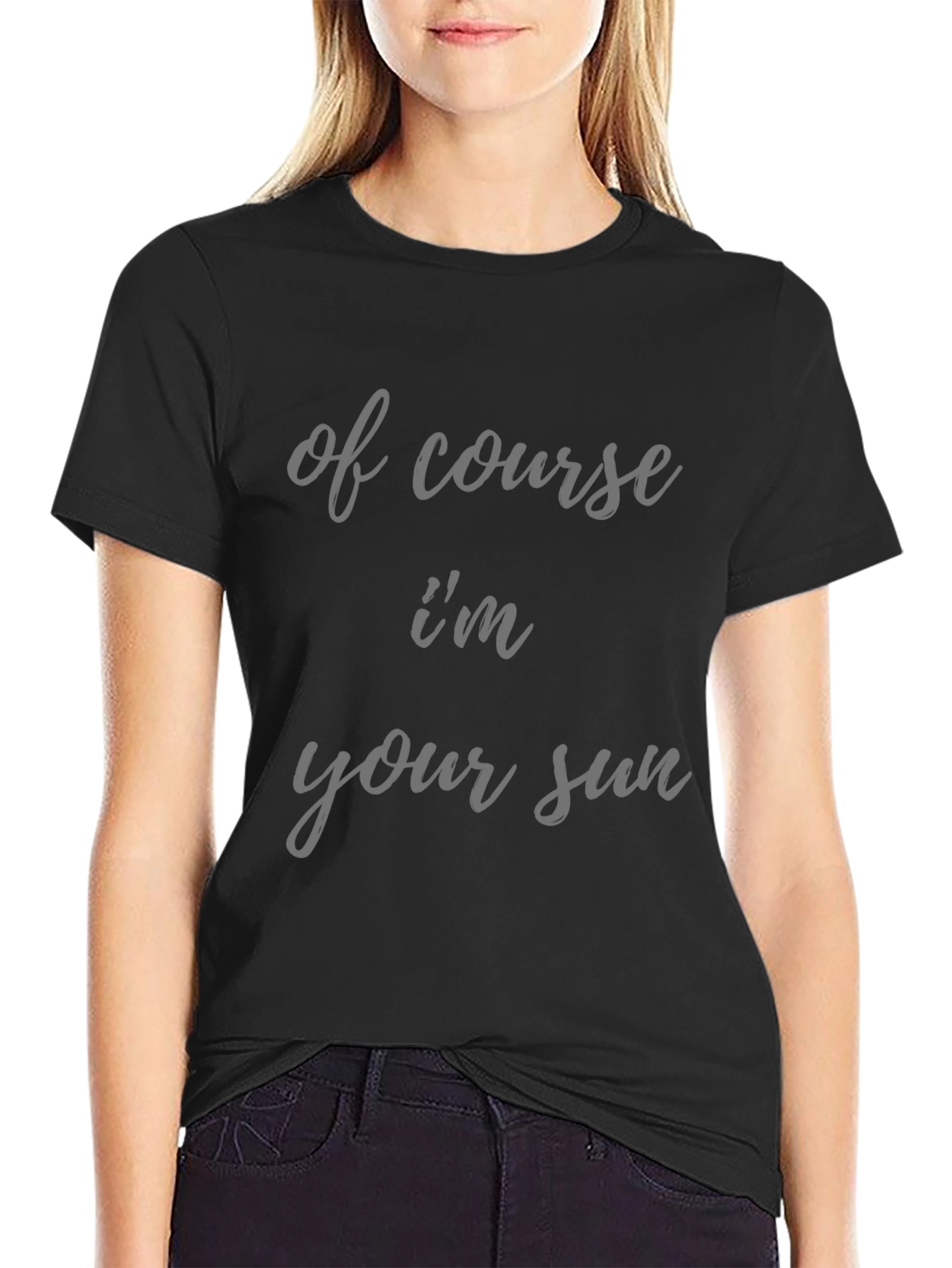 Humorous Of Course Im Your Sun Graphic Tee