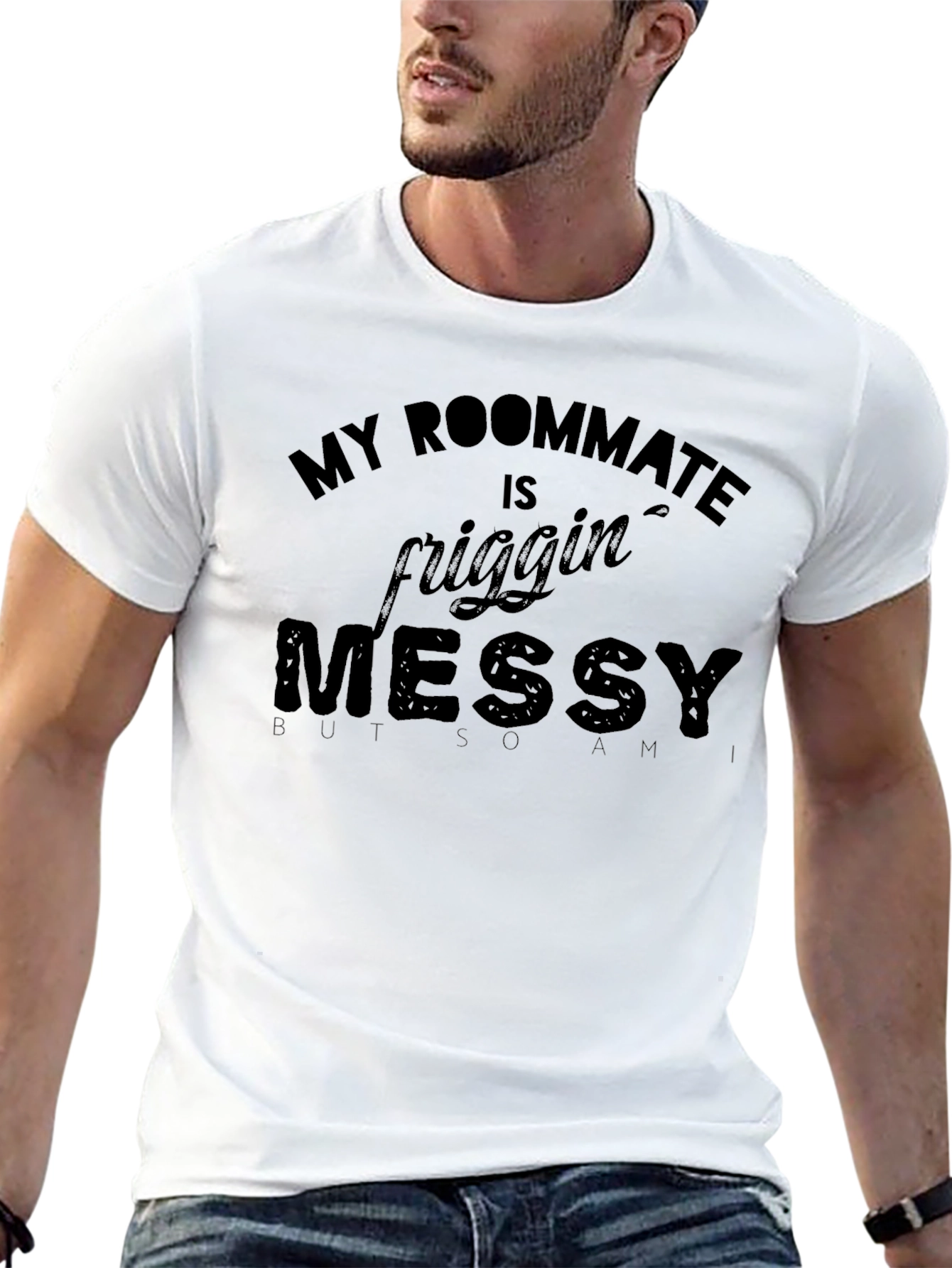 My Roommate Is Friggin Messy T-Shirt