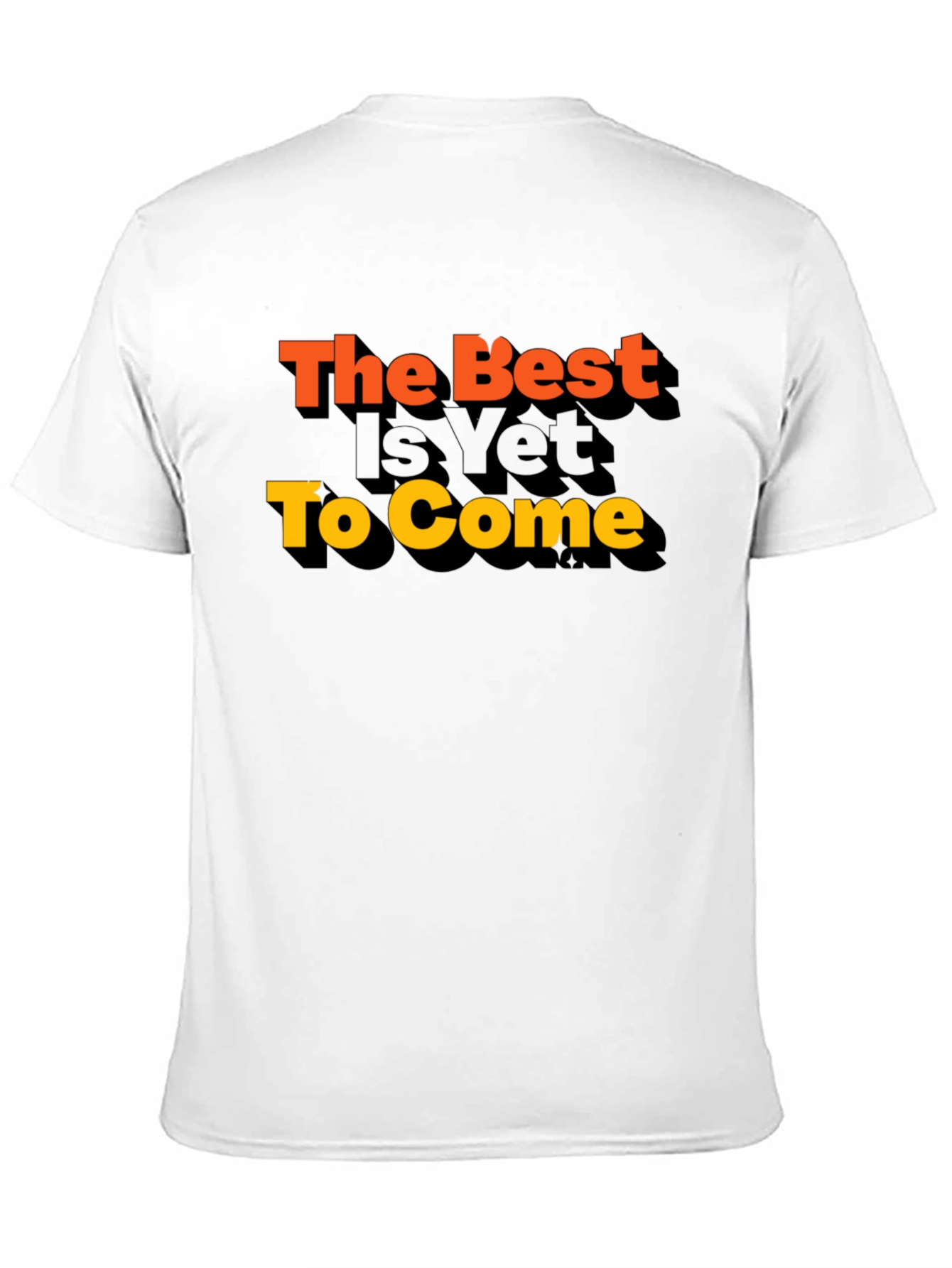 The Best Is Yet To Come Graphic Tee