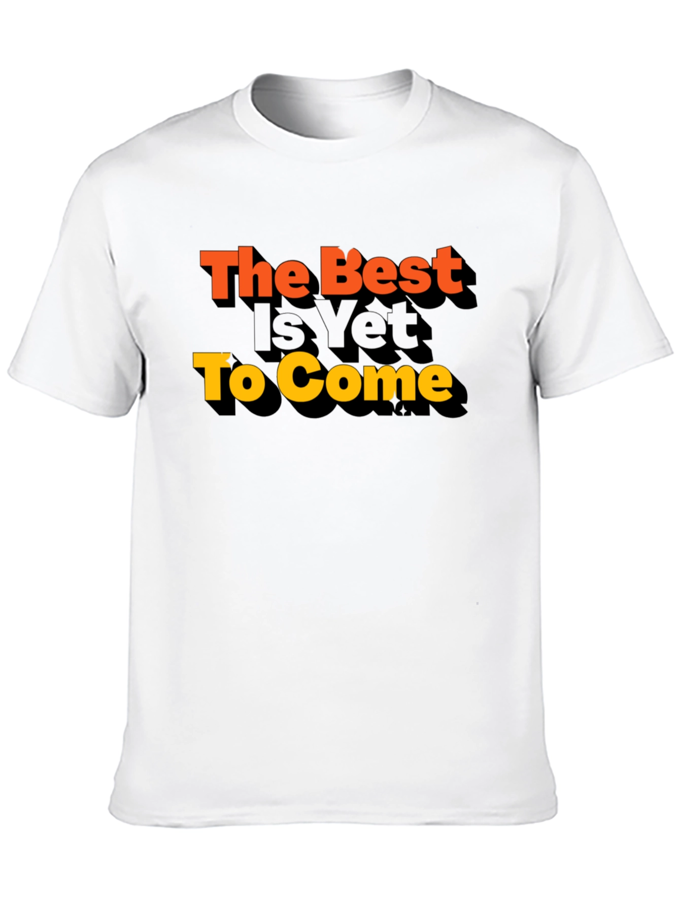 The Best Is Yet To Come Graphic Tee