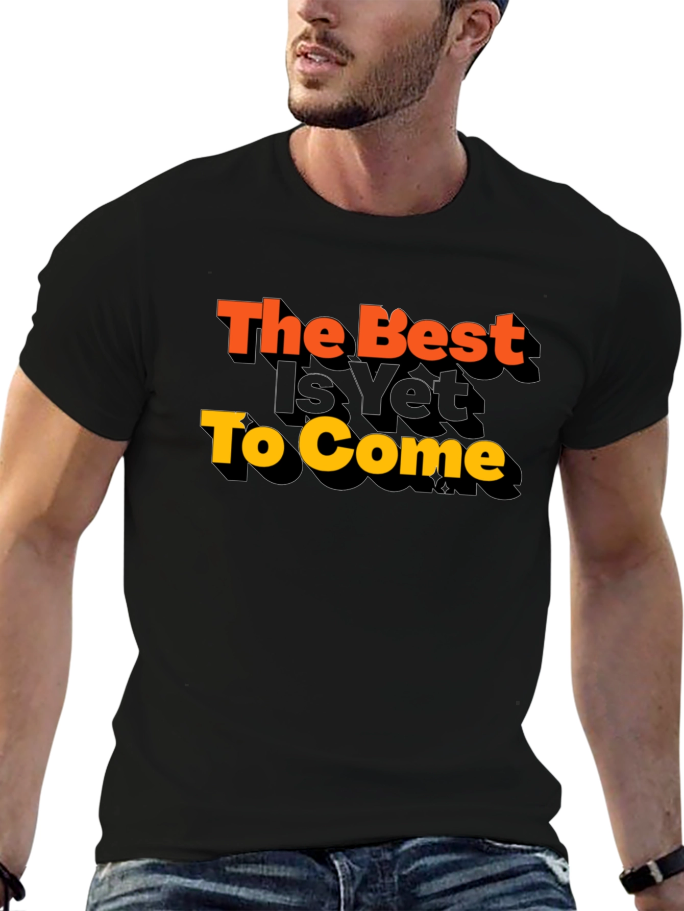 The Best Is Yet To Come Graphic Tee