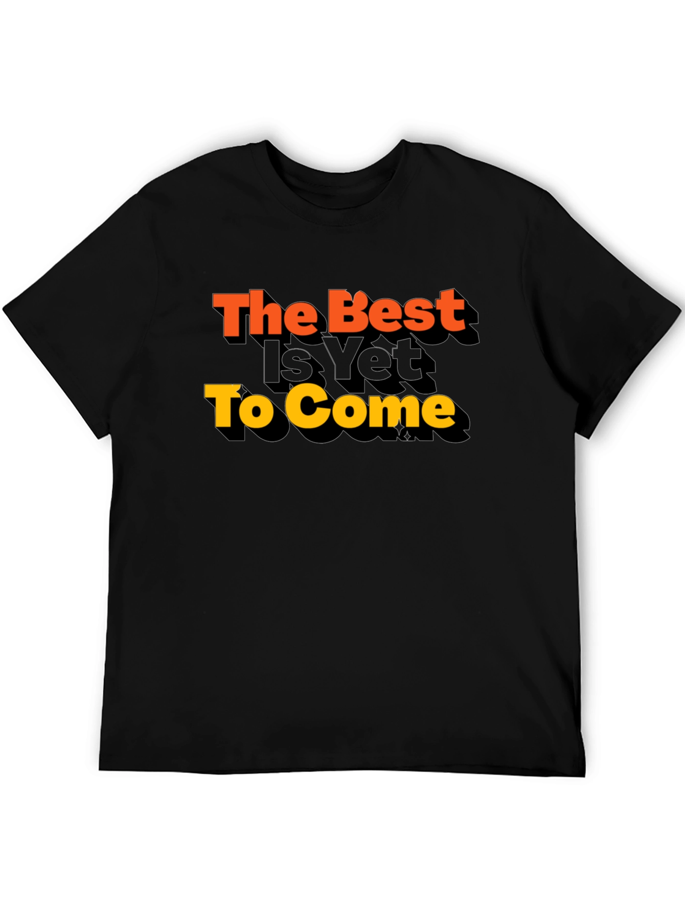 The Best Is Yet To Come Graphic Tee
