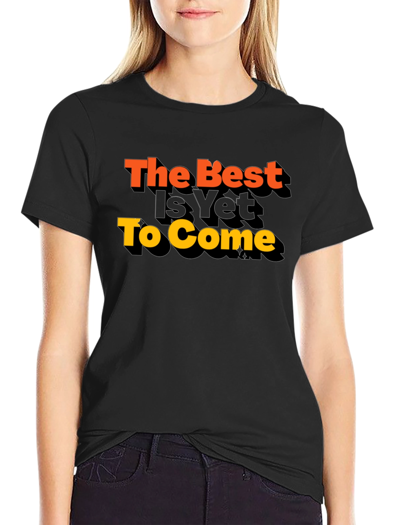 The Best Is Yet To Come Graphic Tee