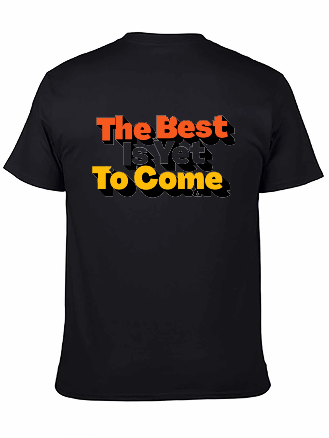 The Best Is Yet To Come Graphic Tee