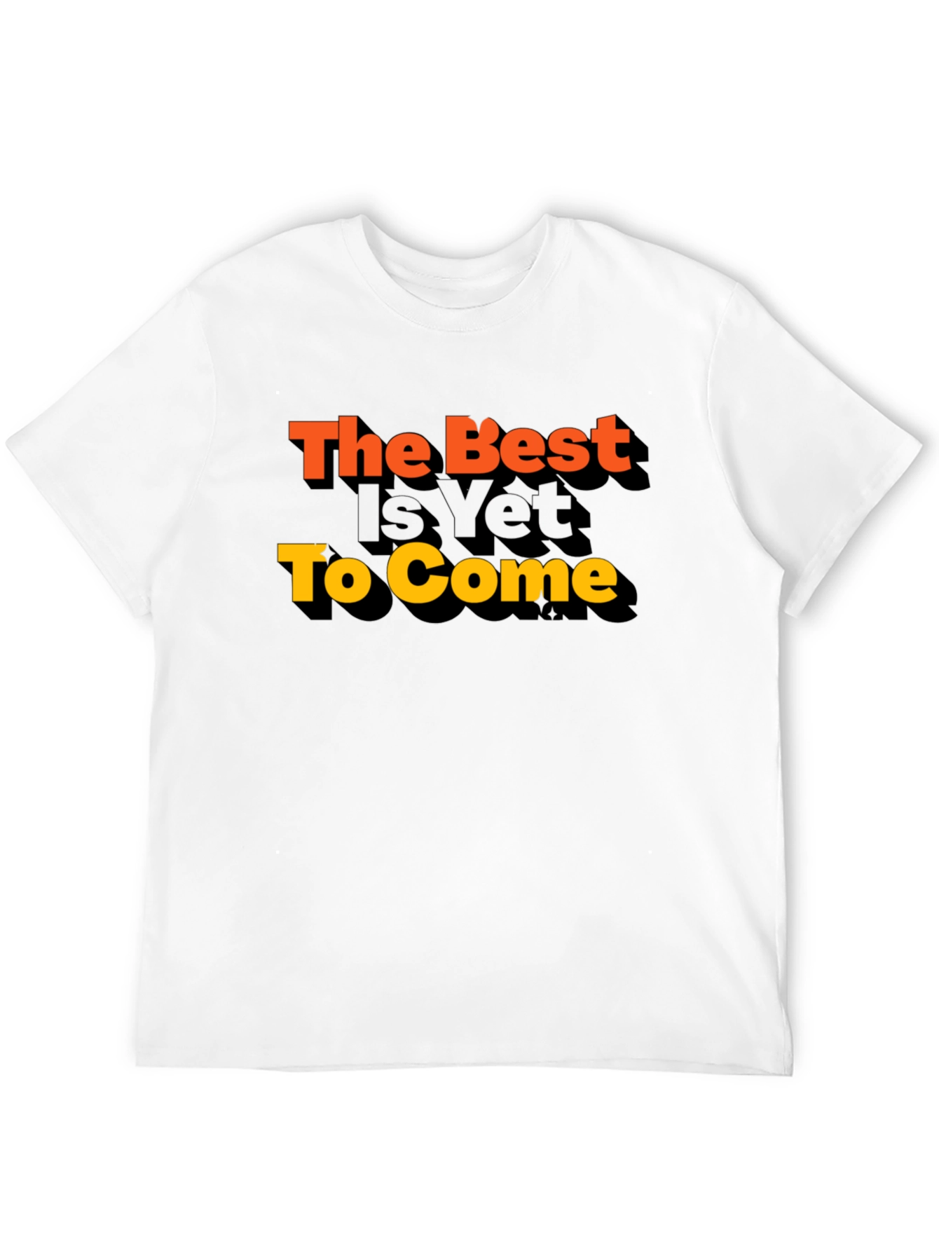 The Best Is Yet To Come Graphic Tee