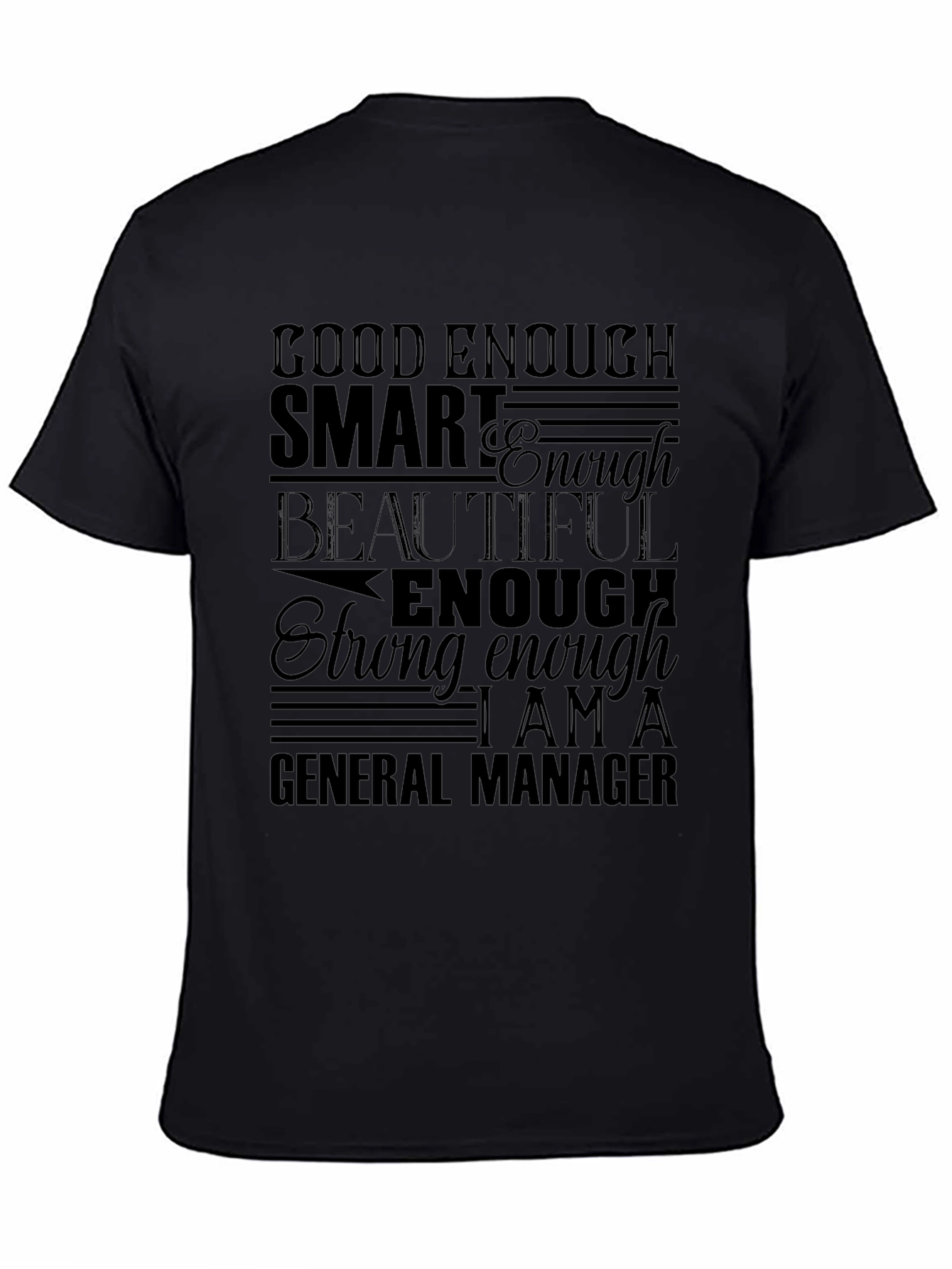 General Manager Affirmation T-Shirt - Good Enough Smart Beautiful