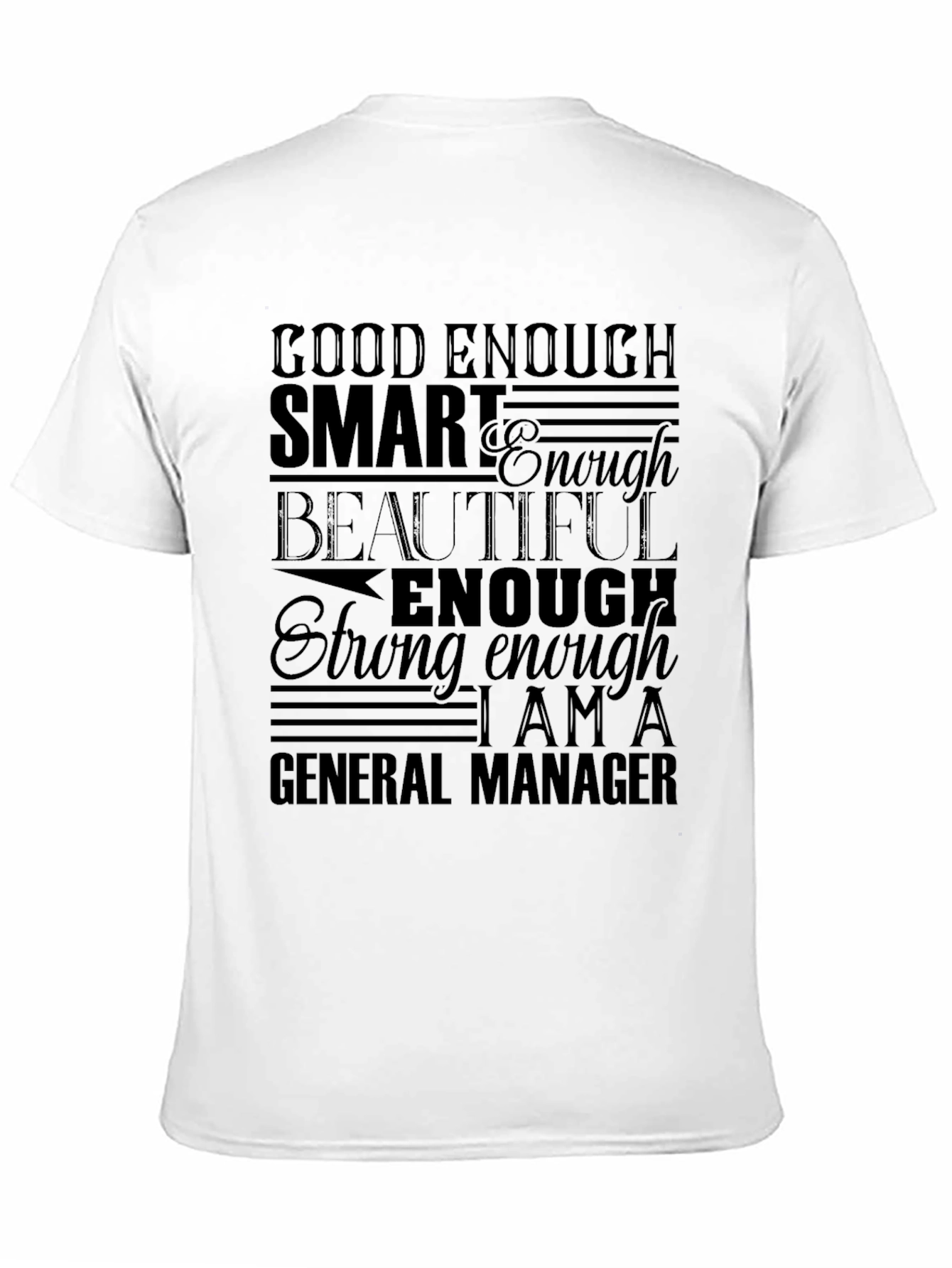 General Manager Affirmation T-Shirt - Good Enough Smart Beautiful