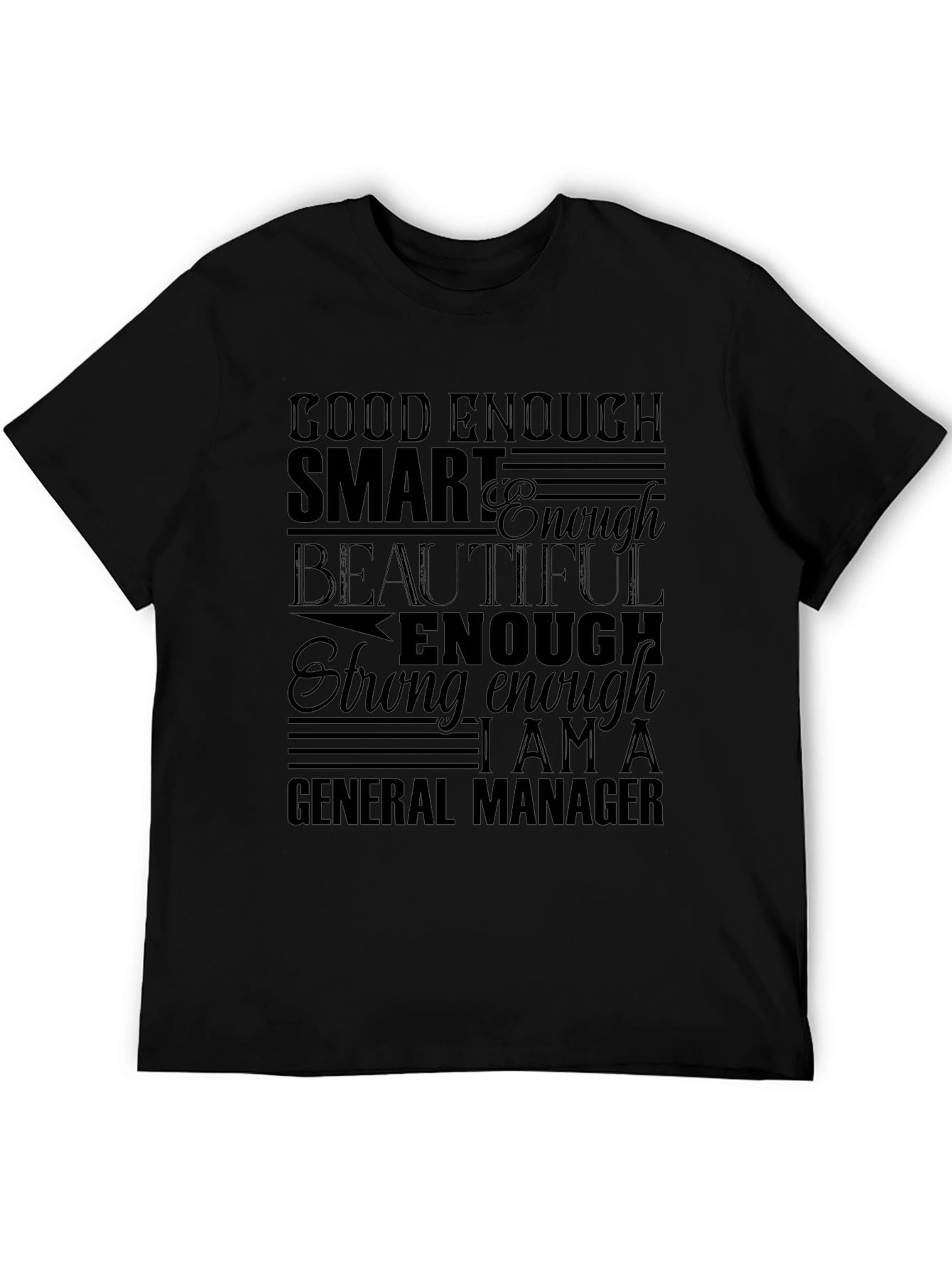 General Manager Affirmation T-Shirt - Good Enough Smart Beautiful