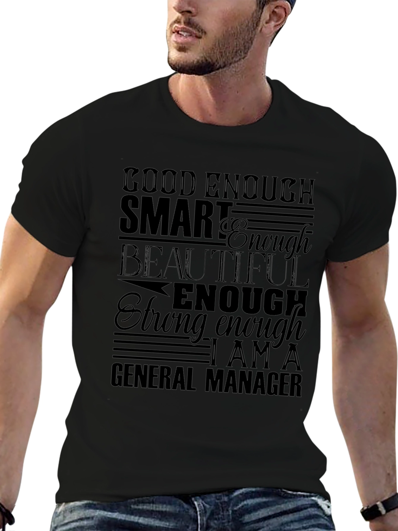 General Manager Affirmation T-Shirt - Good Enough Smart Beautiful