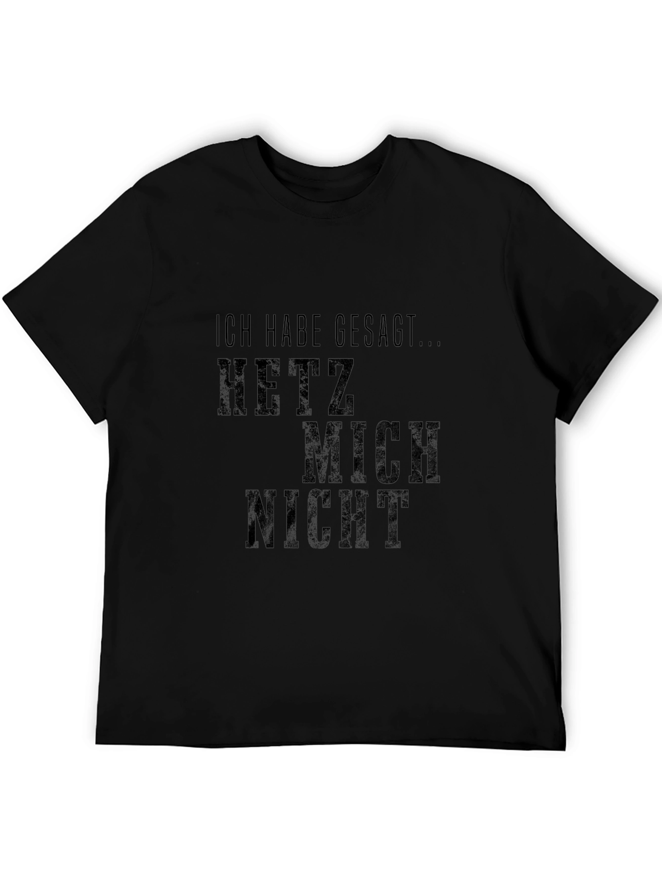Ich Habe Gesagt Hetz Mich Nicht T-Shirt - Black