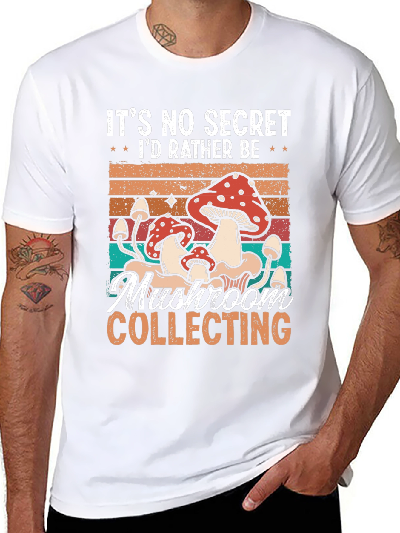 Mushroom Collecting T-Shirt: Its No Secret Id Rather Be