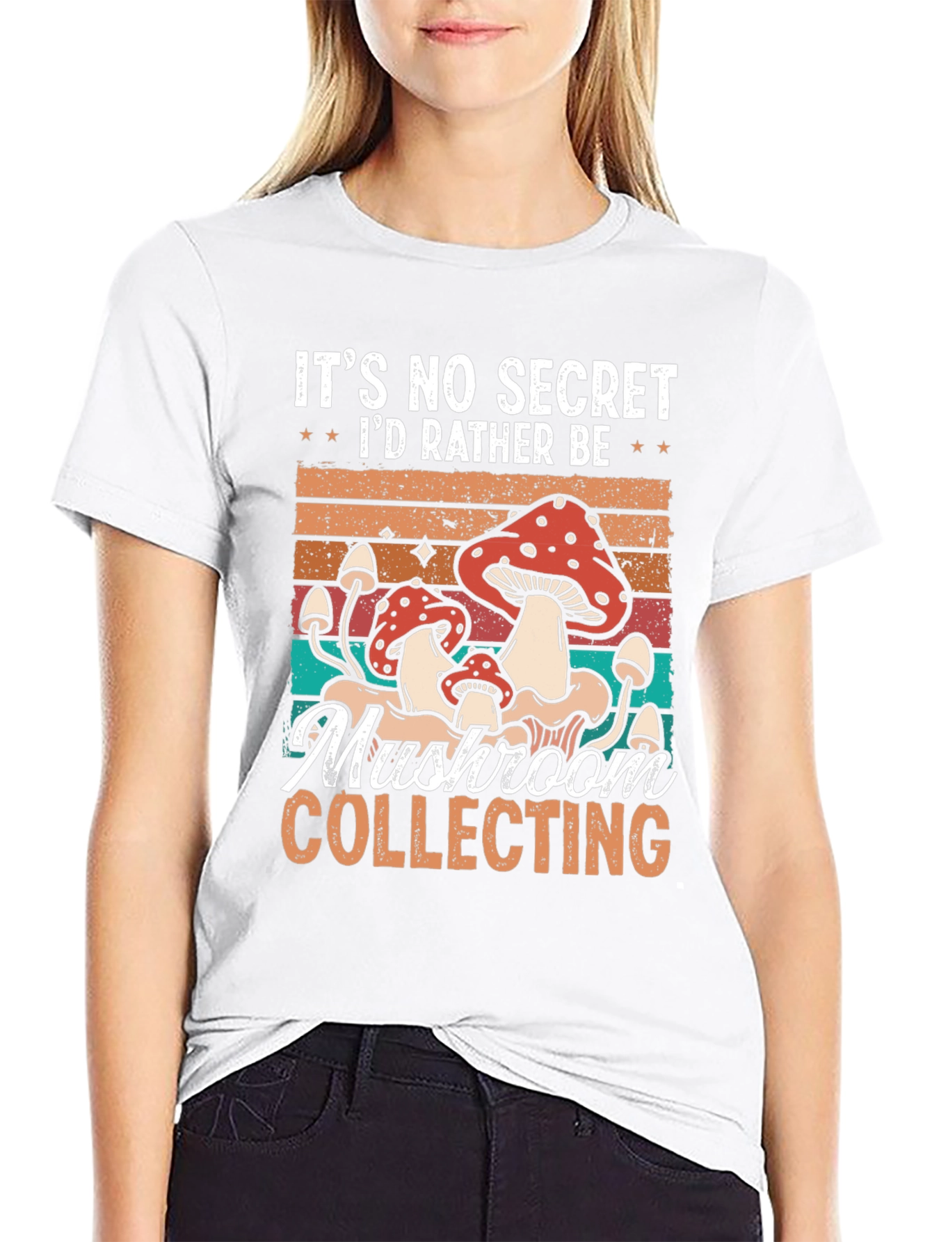 Mushroom Collecting T-Shirt: Its No Secret Id Rather Be