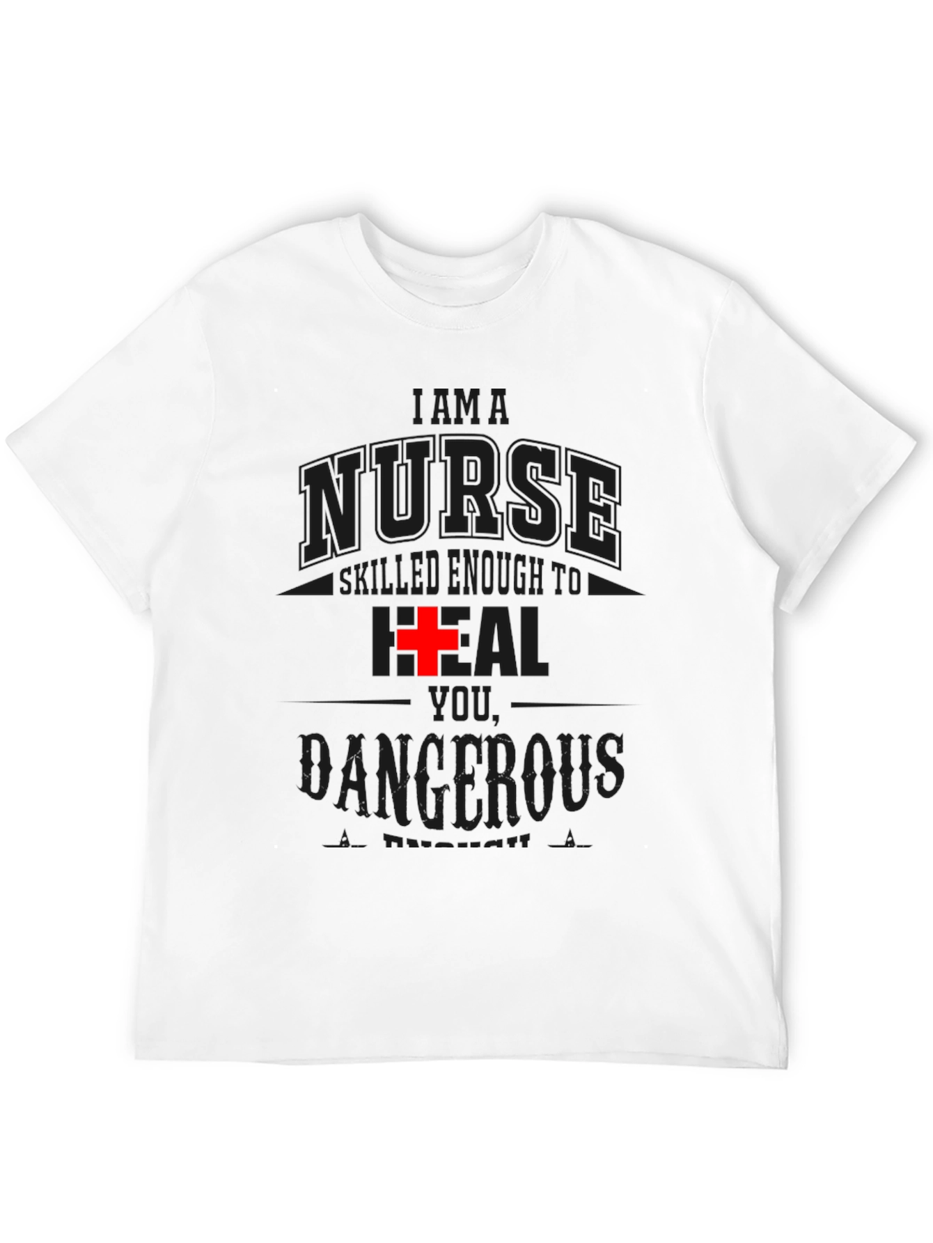 Im A Nurse Skilled and Dangerous T-Shirt