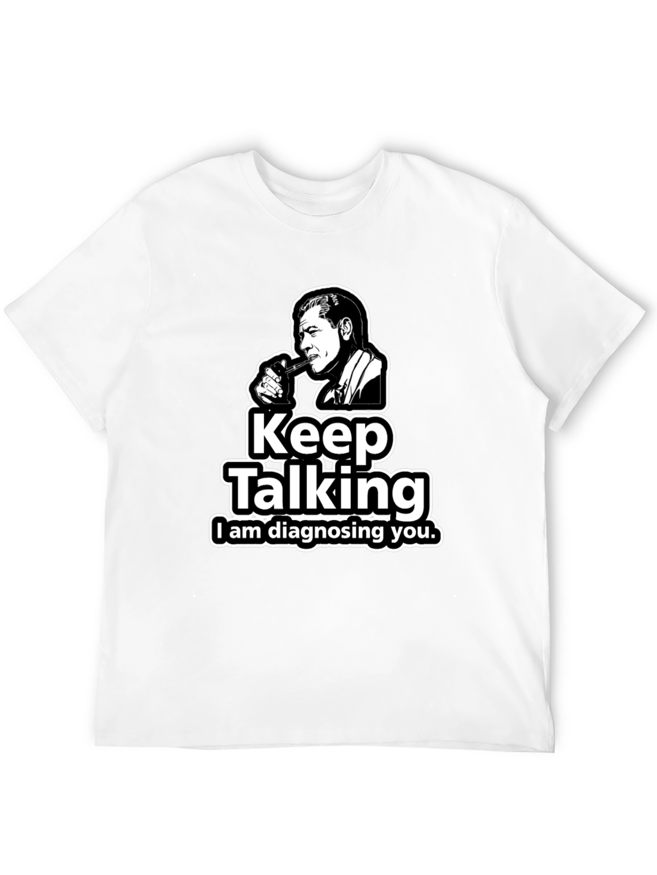 Keep Talking T-Shirt - Diagnosing You Tee