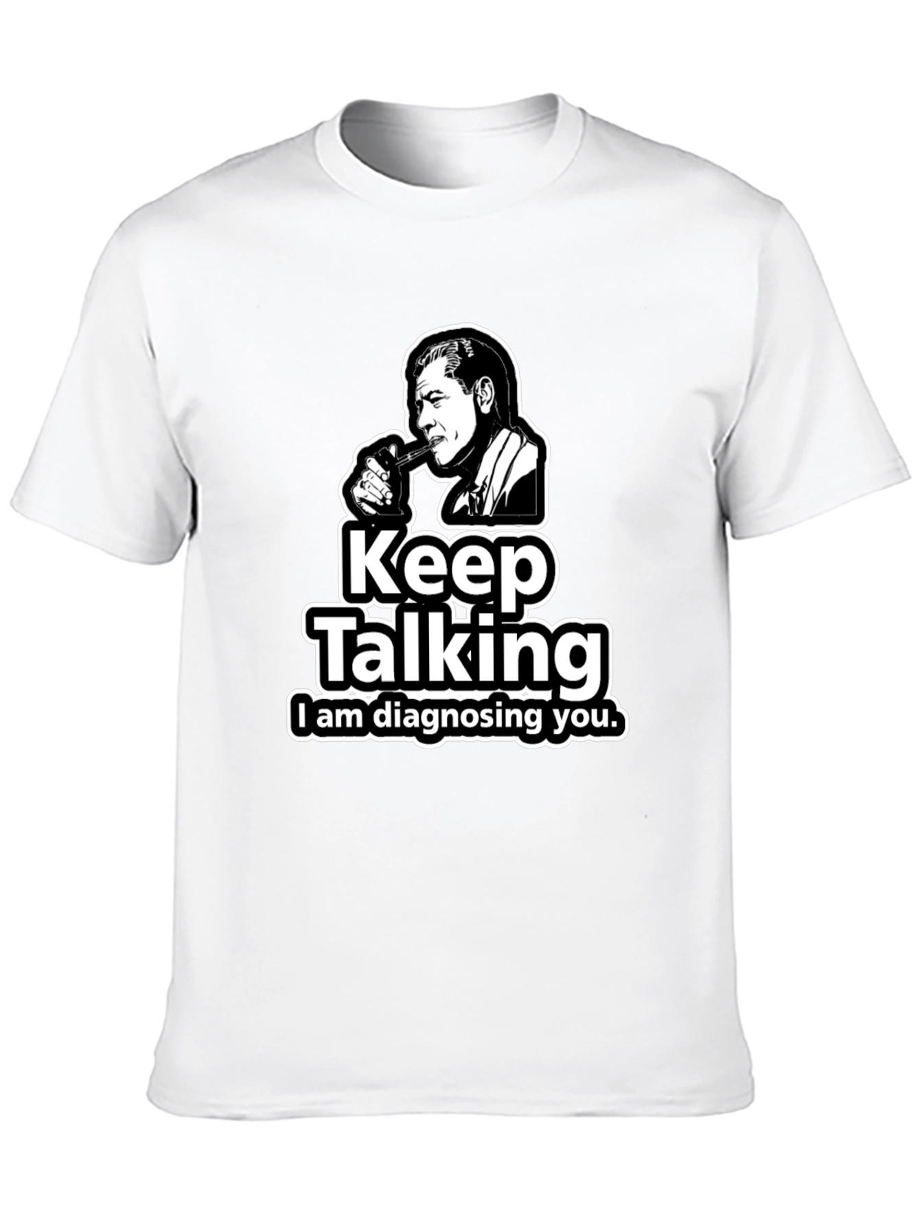 Keep Talking T-Shirt - Diagnosing You Tee