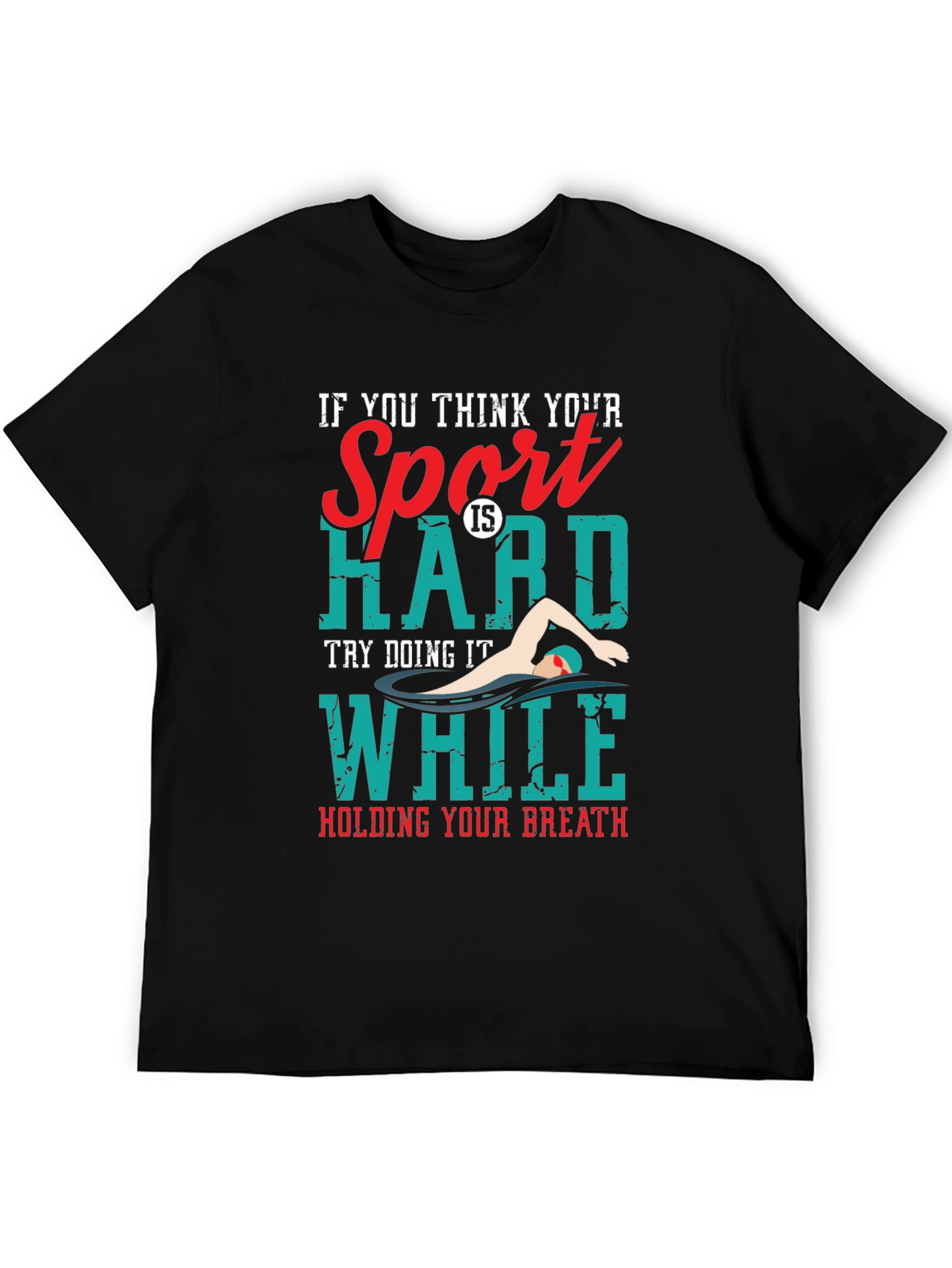 Funny Swimmer T-Shirt: Hard Sport Hold Your Breath