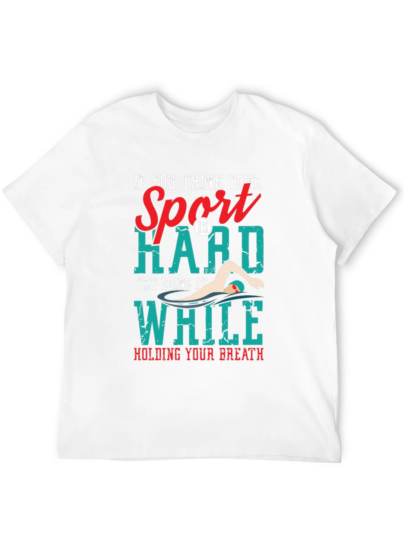 Funny Swimmer T-Shirt: Hard Sport Hold Your Breath