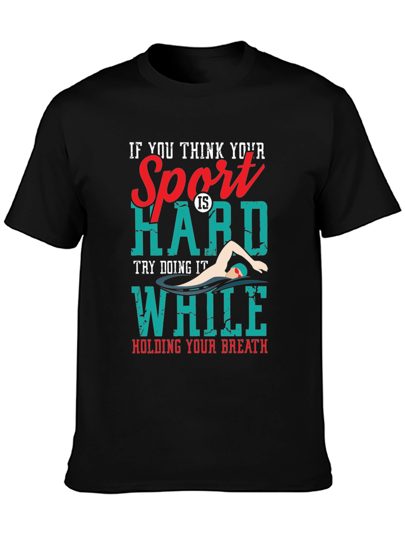 Funny Swimmer T-Shirt: Hard Sport Hold Your Breath