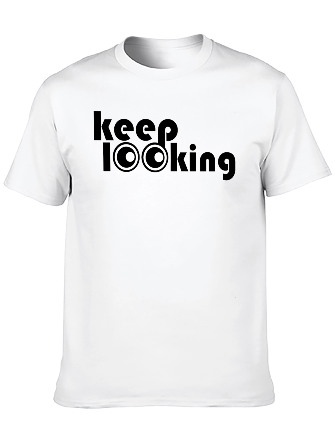 Keep Looking T-Shirt - Funny Graphic Tee