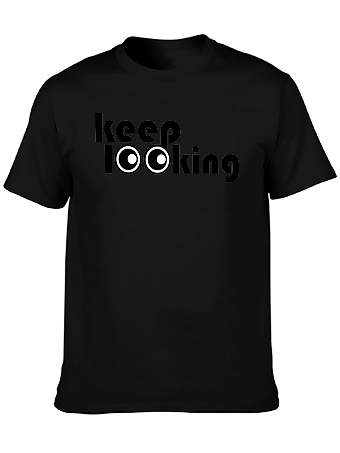 Keep Looking T-Shirt - Funny Graphic Tee