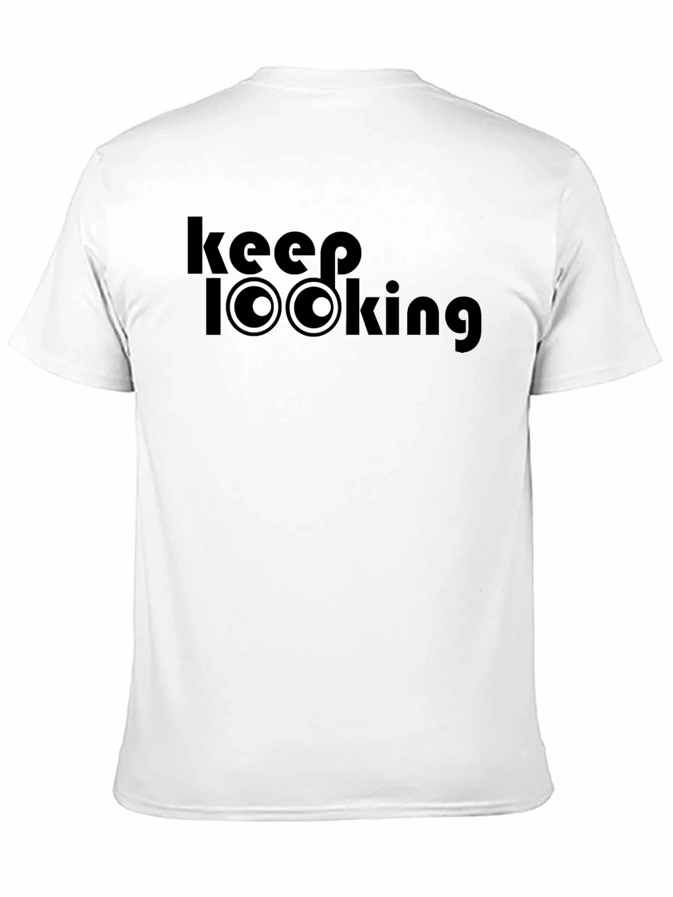 Keep Looking T-Shirt - Funny Graphic Tee