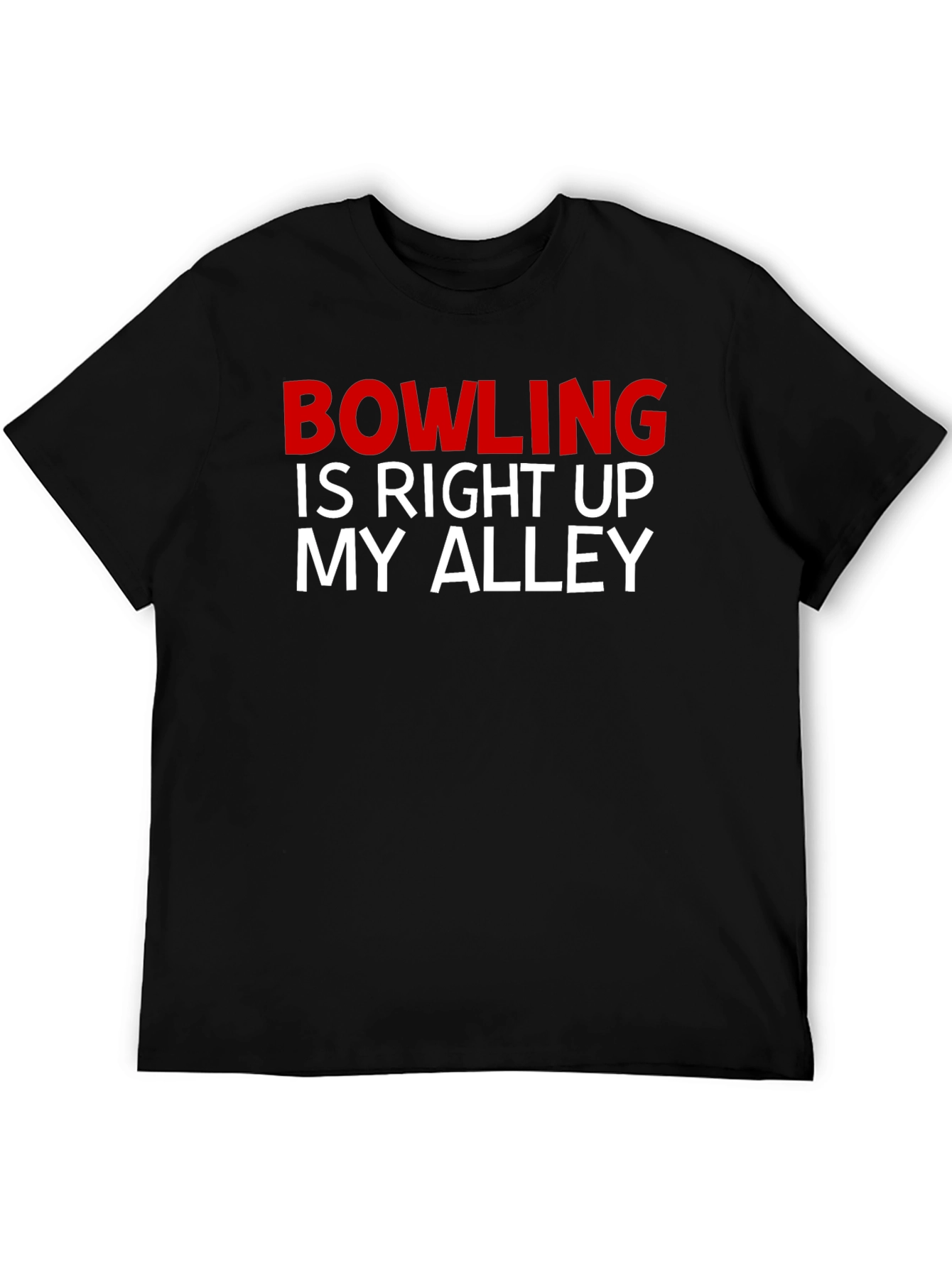 Bowling is Right Up My Alley T-Shirt