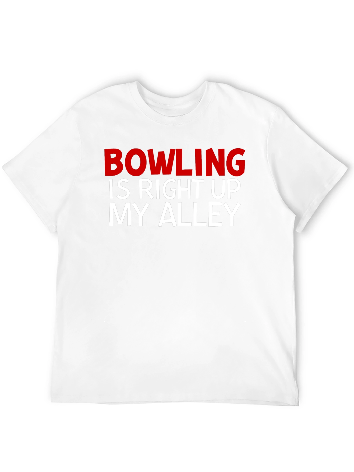 Bowling is Right Up My Alley T-Shirt