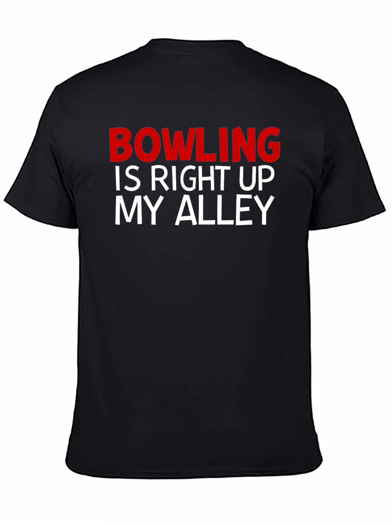 Bowling is Right Up My Alley T-Shirt